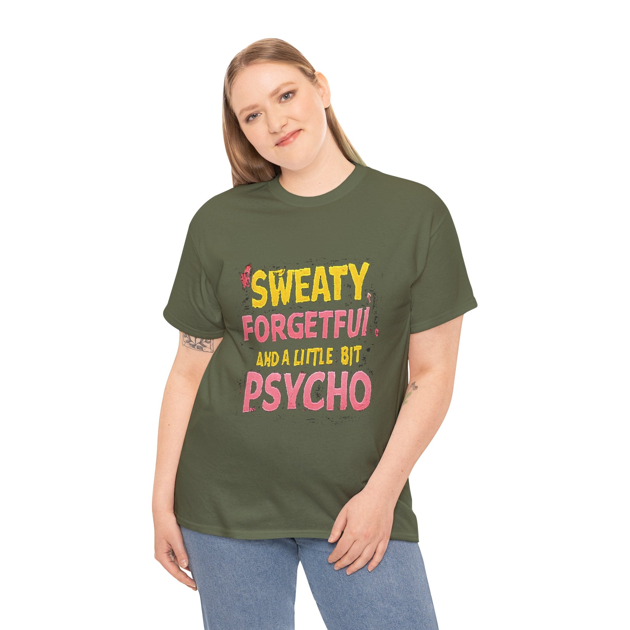 Sweaty, Forgetful and a Little Bit Psycho T-Shirt