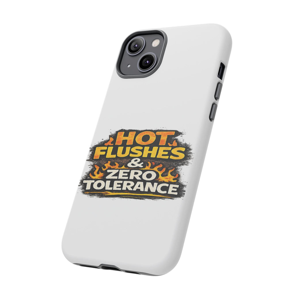 Phone Case — "Hot Flushes and Zero Tolerance"