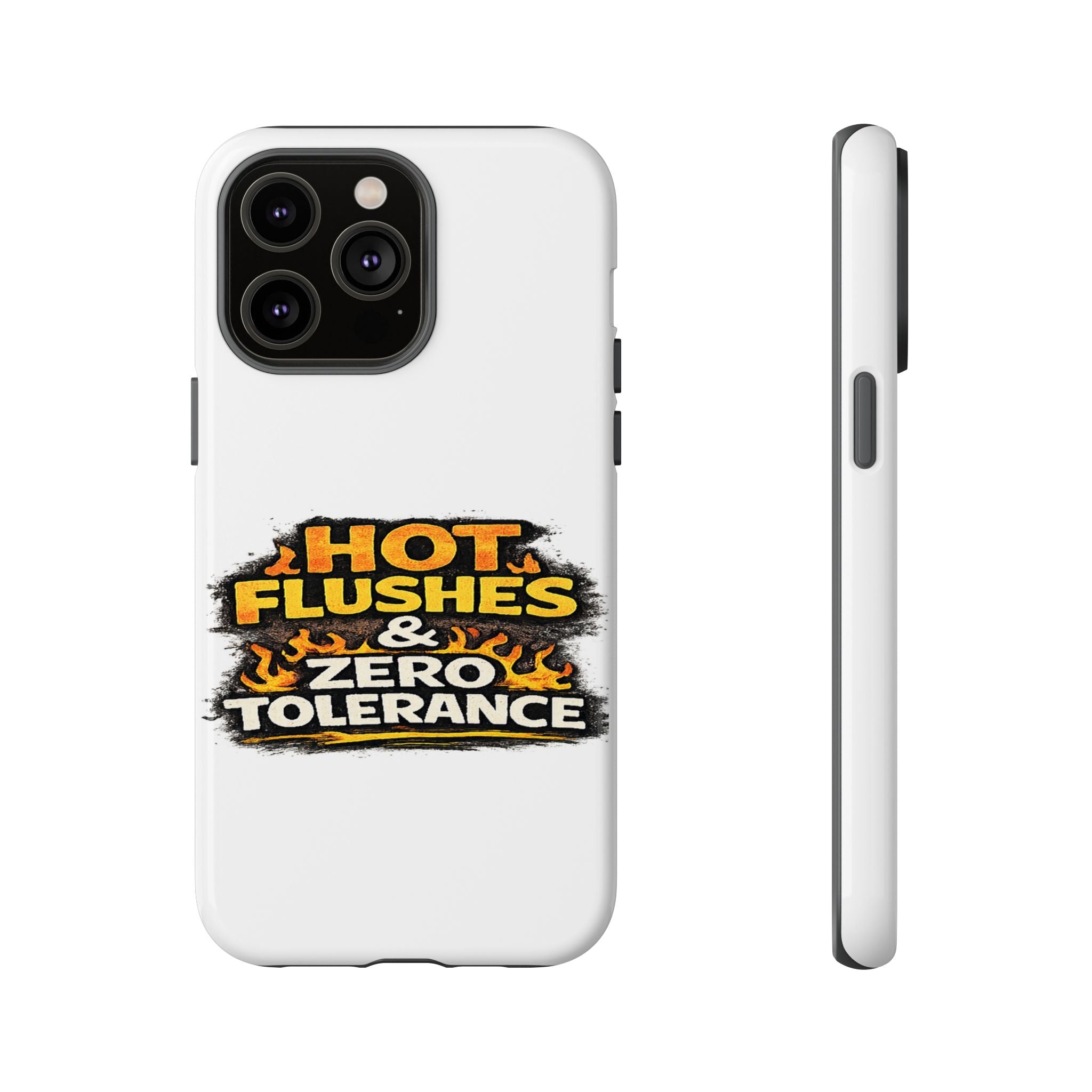 Phone Case — "Hot Flushes and Zero Tolerance"