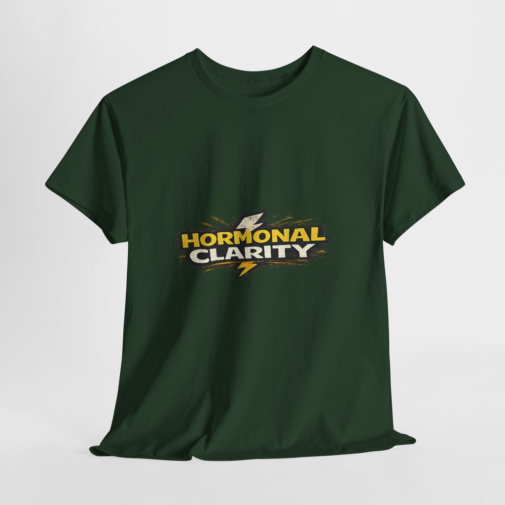 Hormonal Clarity T-Shirt — Funny Empowerment Tee