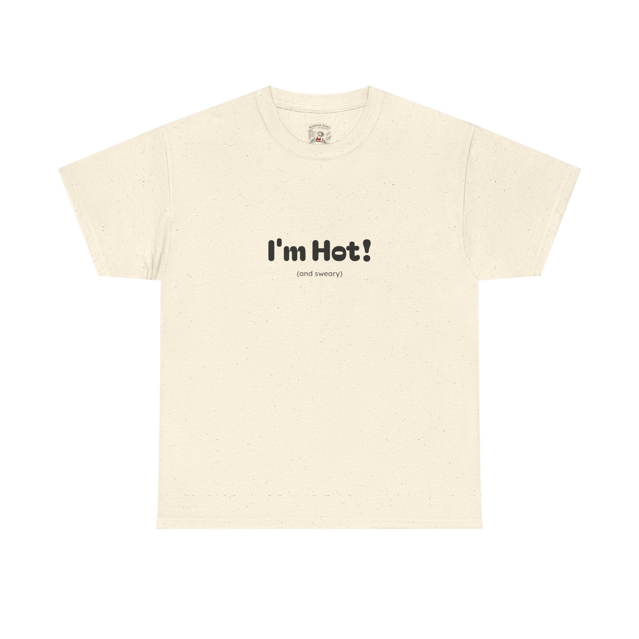 I'm Hot!  and sweary Graphic Tee — Funny Minimalist Statement T-Shirt