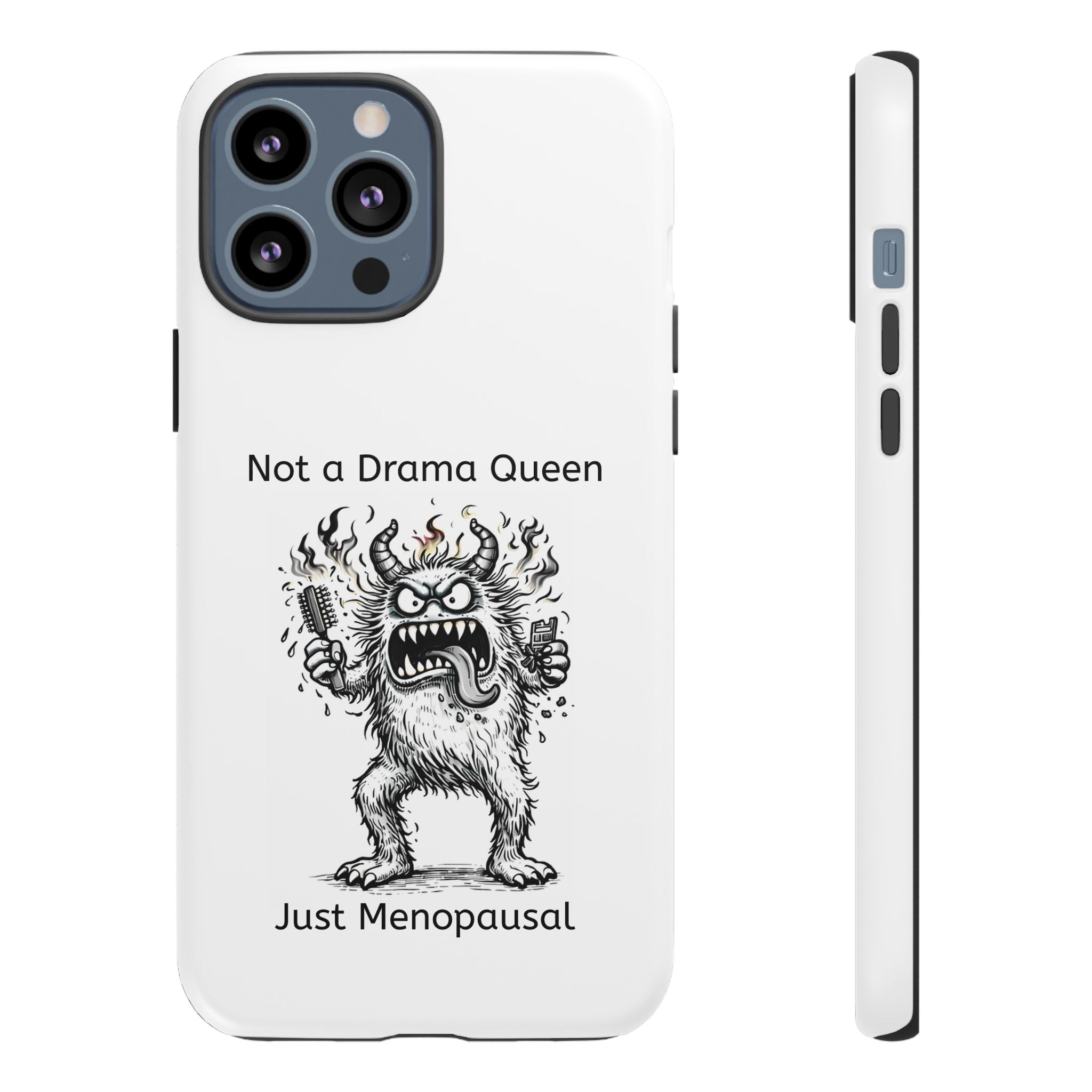 Phone Case — "Not a Drama Queen, Just Menopausal"