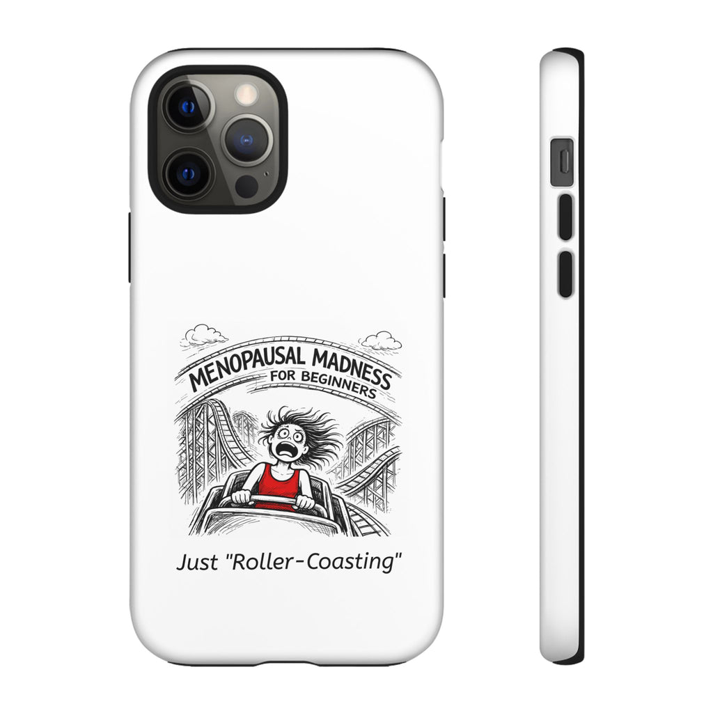 Phone Case - "Menopausal Madness for Beginners: Just 'Roller-Coasting'" Humorous Menopausal Women's Phone Cover