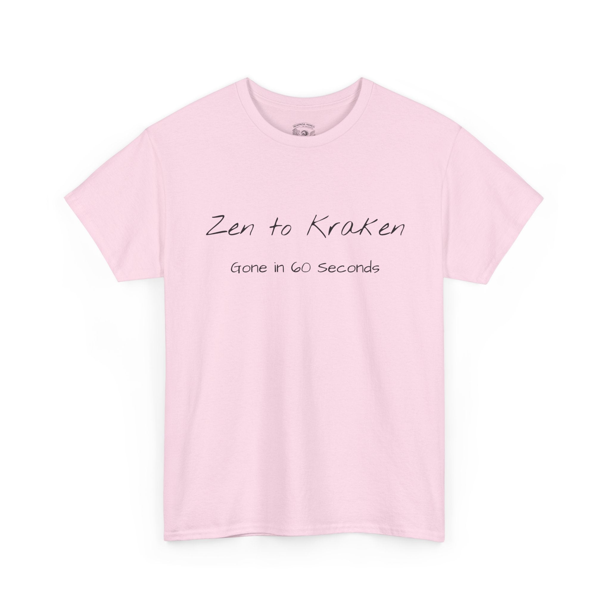 Zen to Kraken T‑Shirt — Funny Calm-to-Carnage Quote Tee