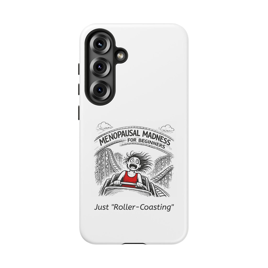 Phone Case - "Menopausal Madness for Beginners: Just 'Roller-Coasting'" Humorous Menopausal Women's Phone Cover