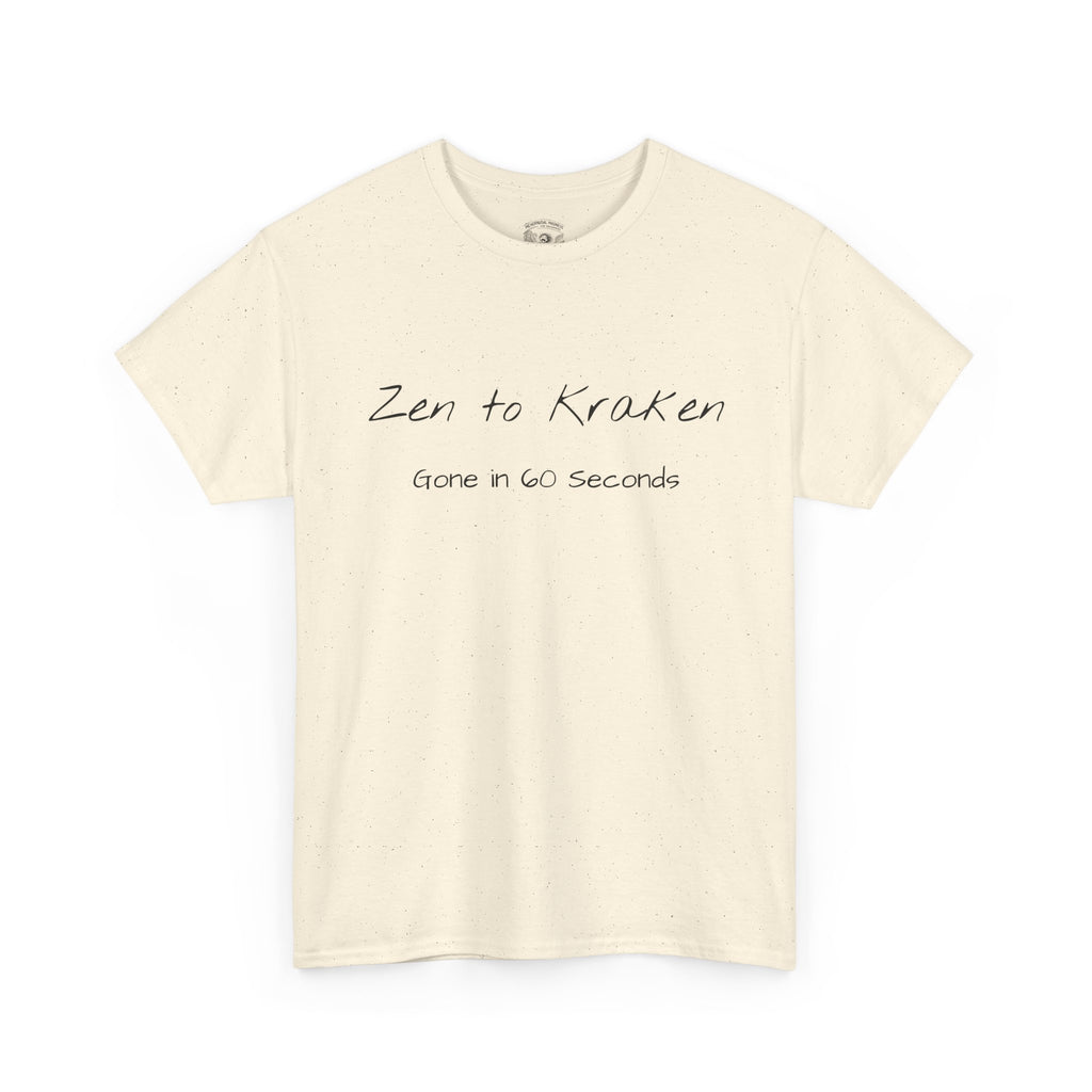 Zen to Kraken T‑Shirt — Funny Calm-to-Carnage Quote Tee