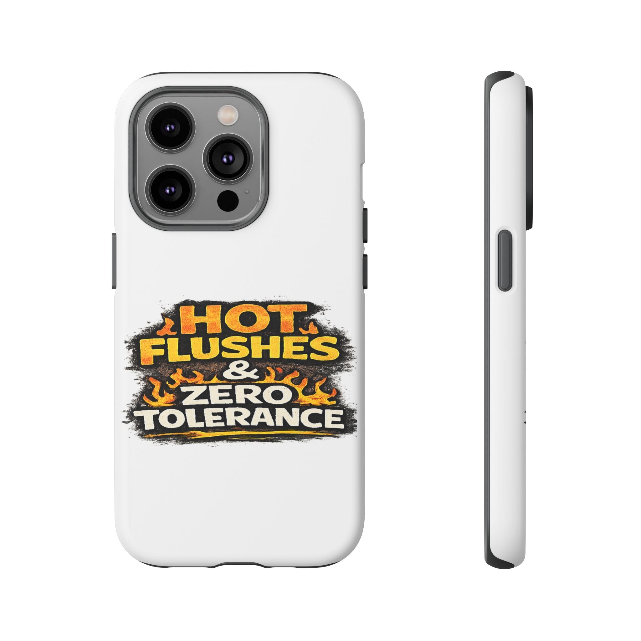 Phone Case — "Hot Flushes and Zero Tolerance"