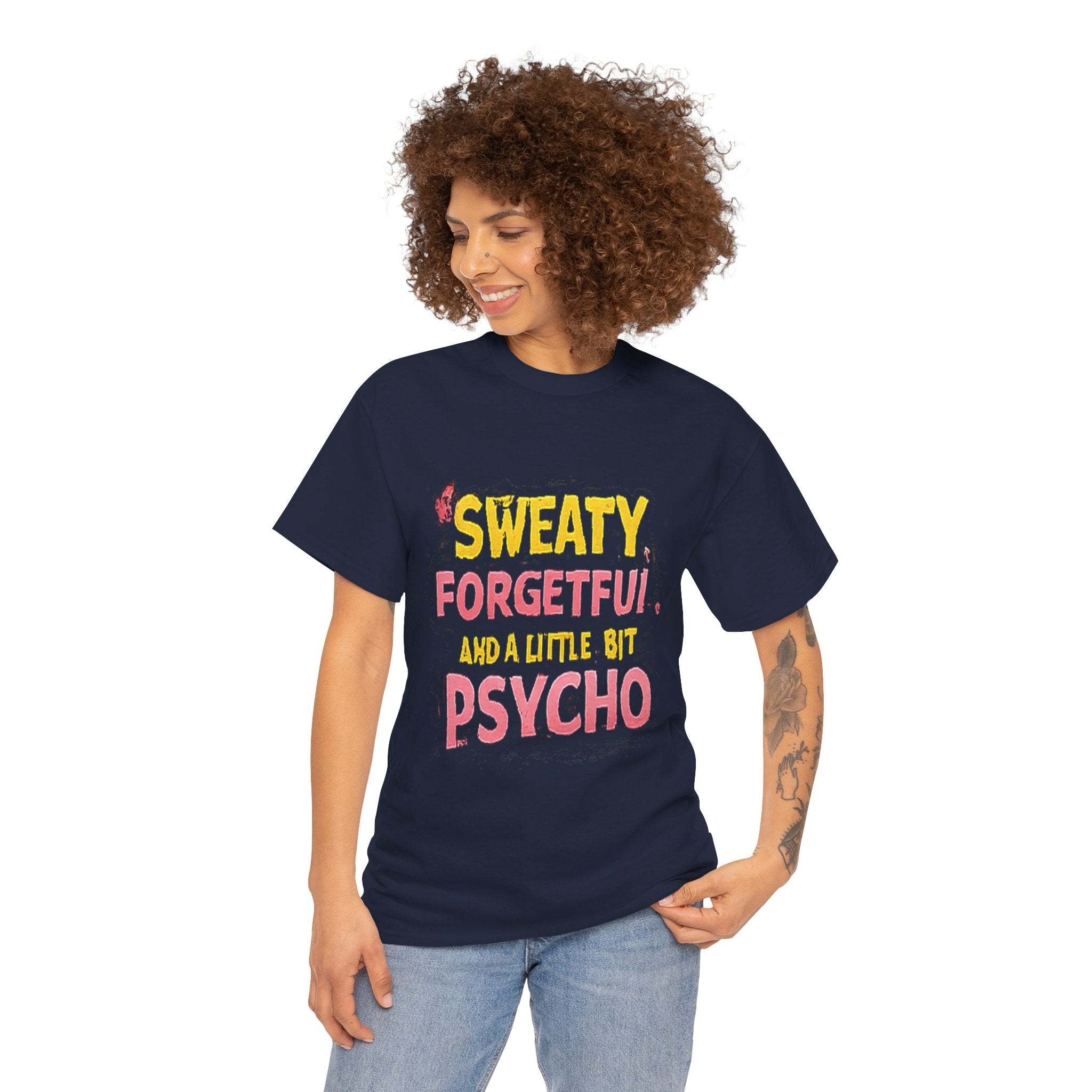 Sweaty, Forgetful and a Little Bit Psycho T-Shirt