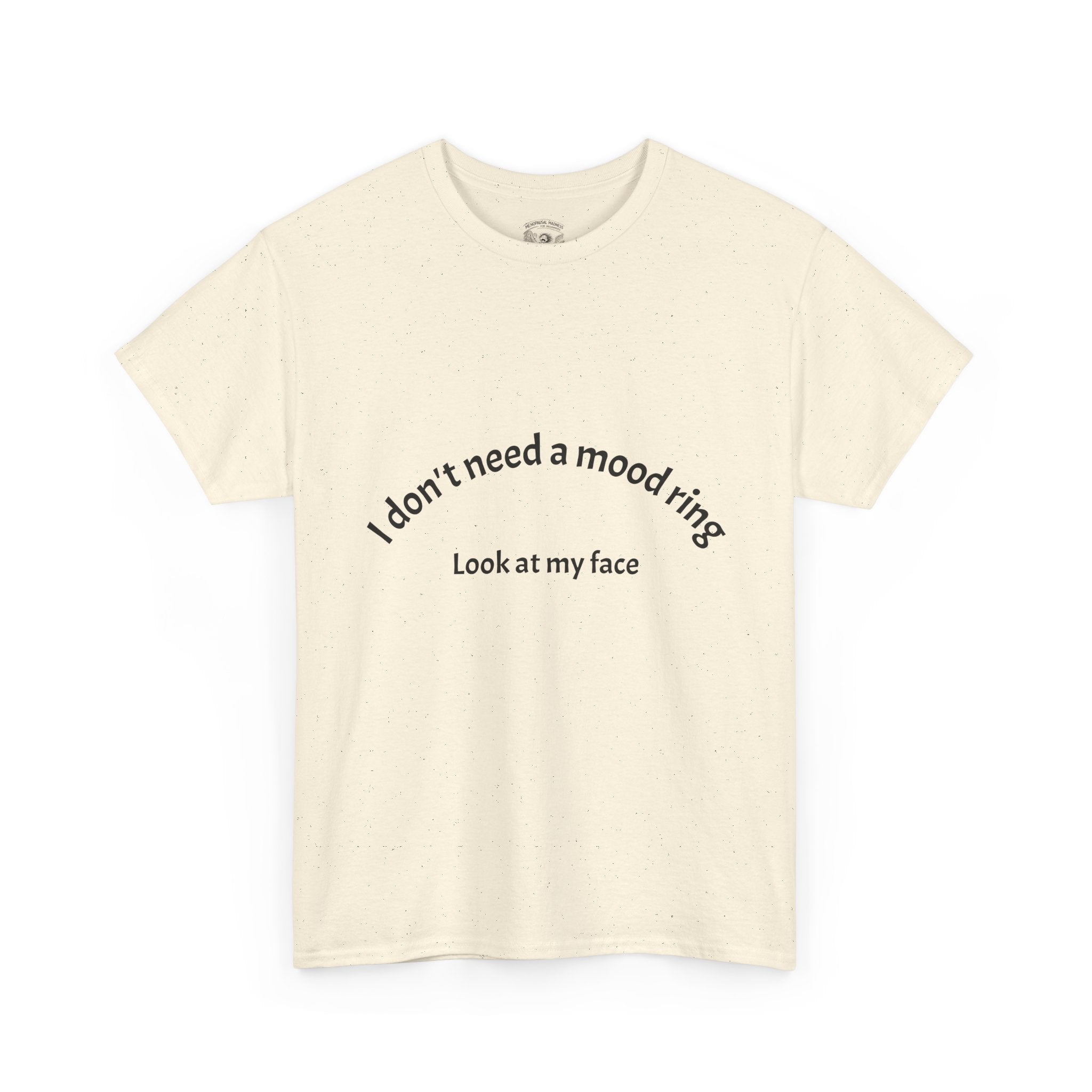 T‑Shirt — "I don't need a mood ring, look at my face" Graphic Tee