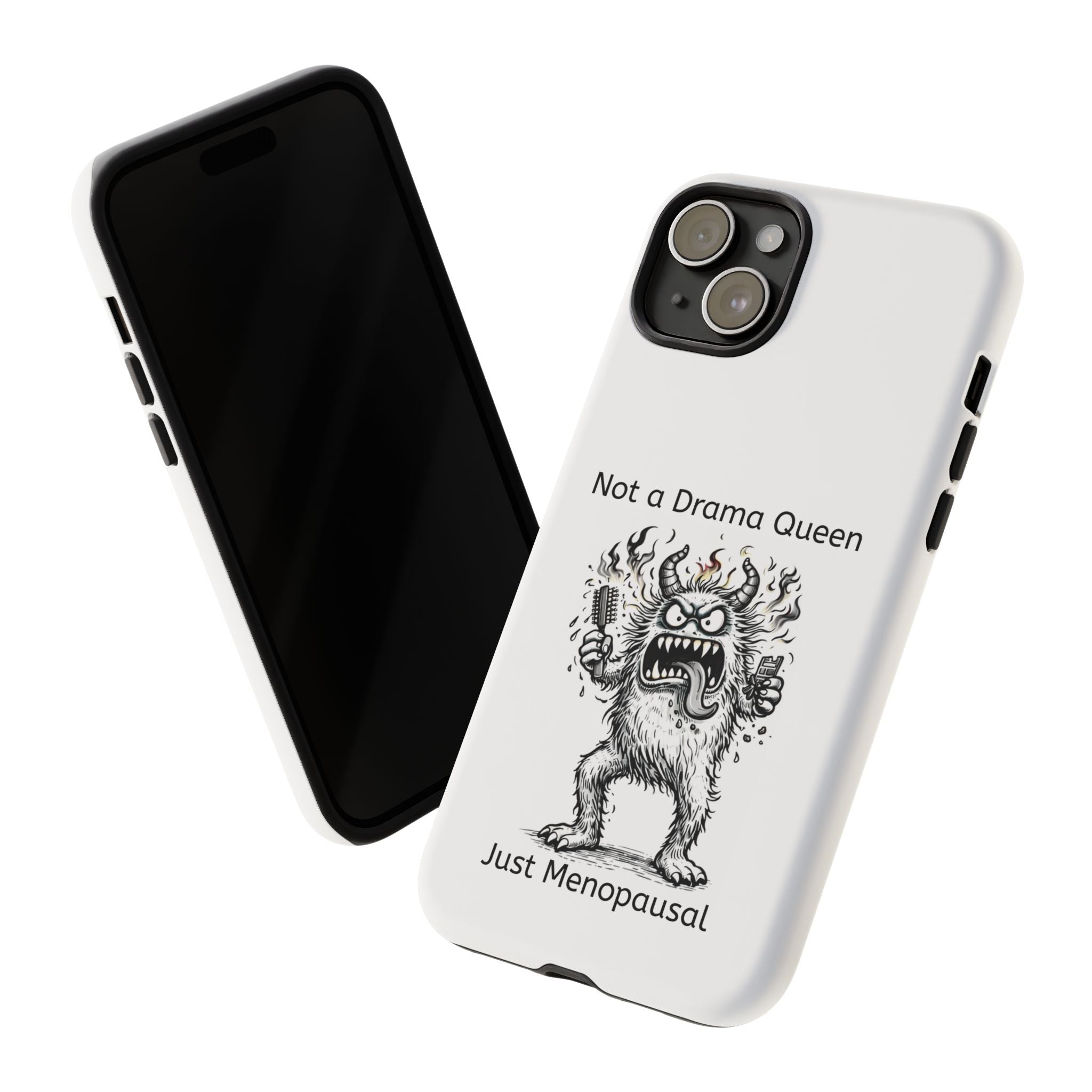 Phone Case — "Not a Drama Queen, Just Menopausal"