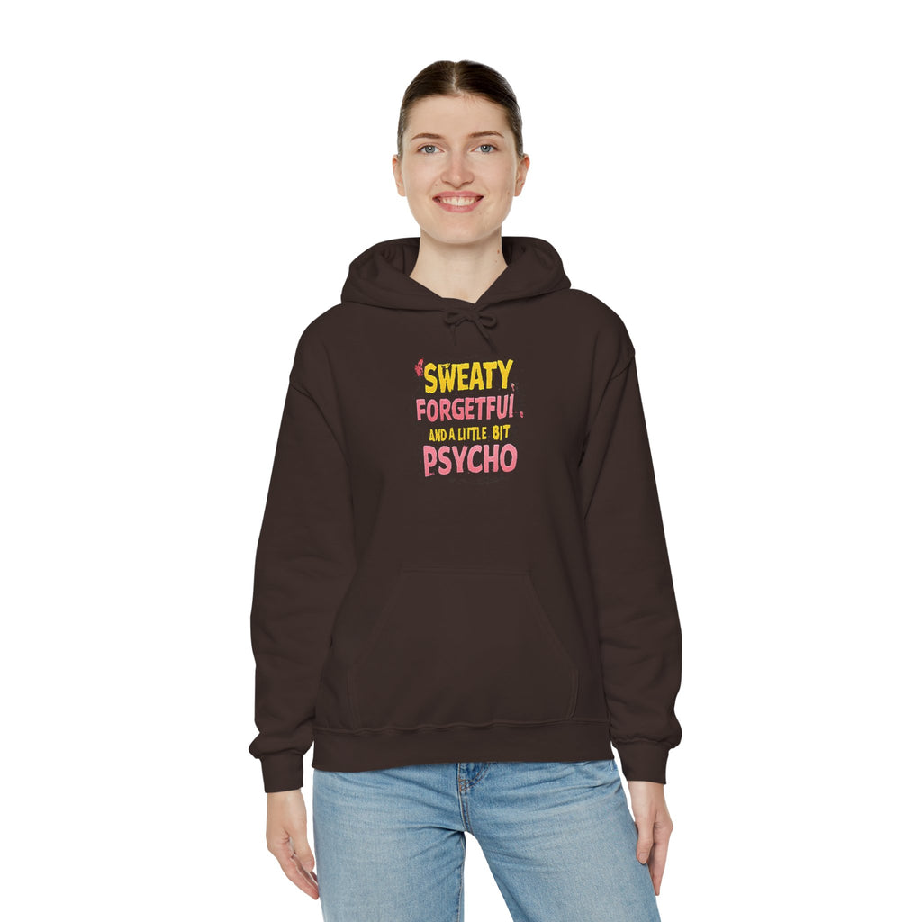 Hoodie — "Sweaty, Forgetful & a Little Bit Psycho" Funny Graphic Pullover