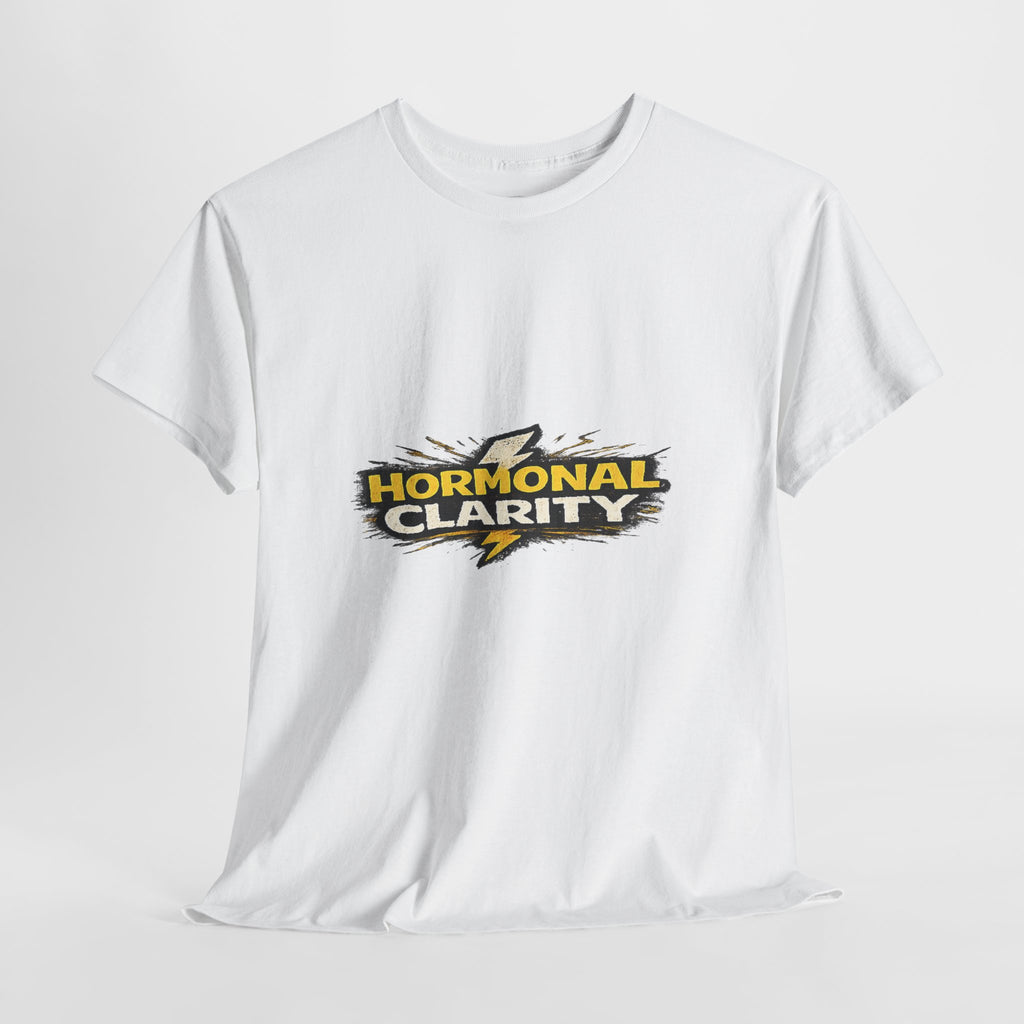 Hormonal Clarity T-Shirt — Funny Empowerment Tee
