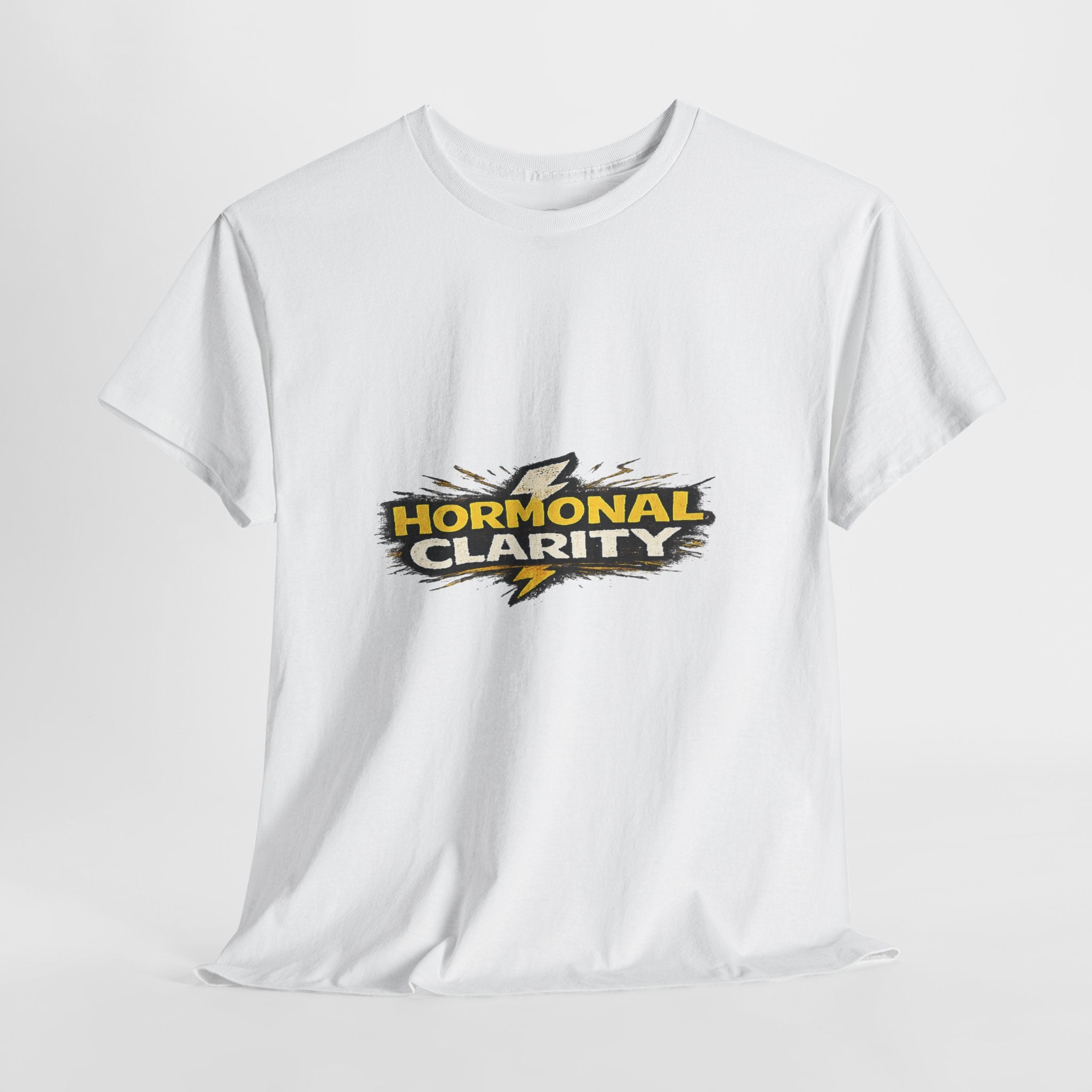 Hormonal Clarity T-Shirt — Funny Empowerment Tee