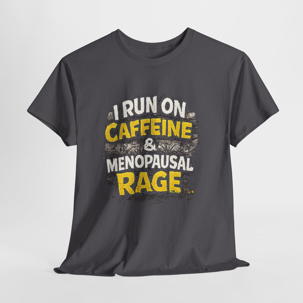 Menopause Tee — “I Run on Caffeine & Menopausal Rage” Funny Graphic T-Shirt