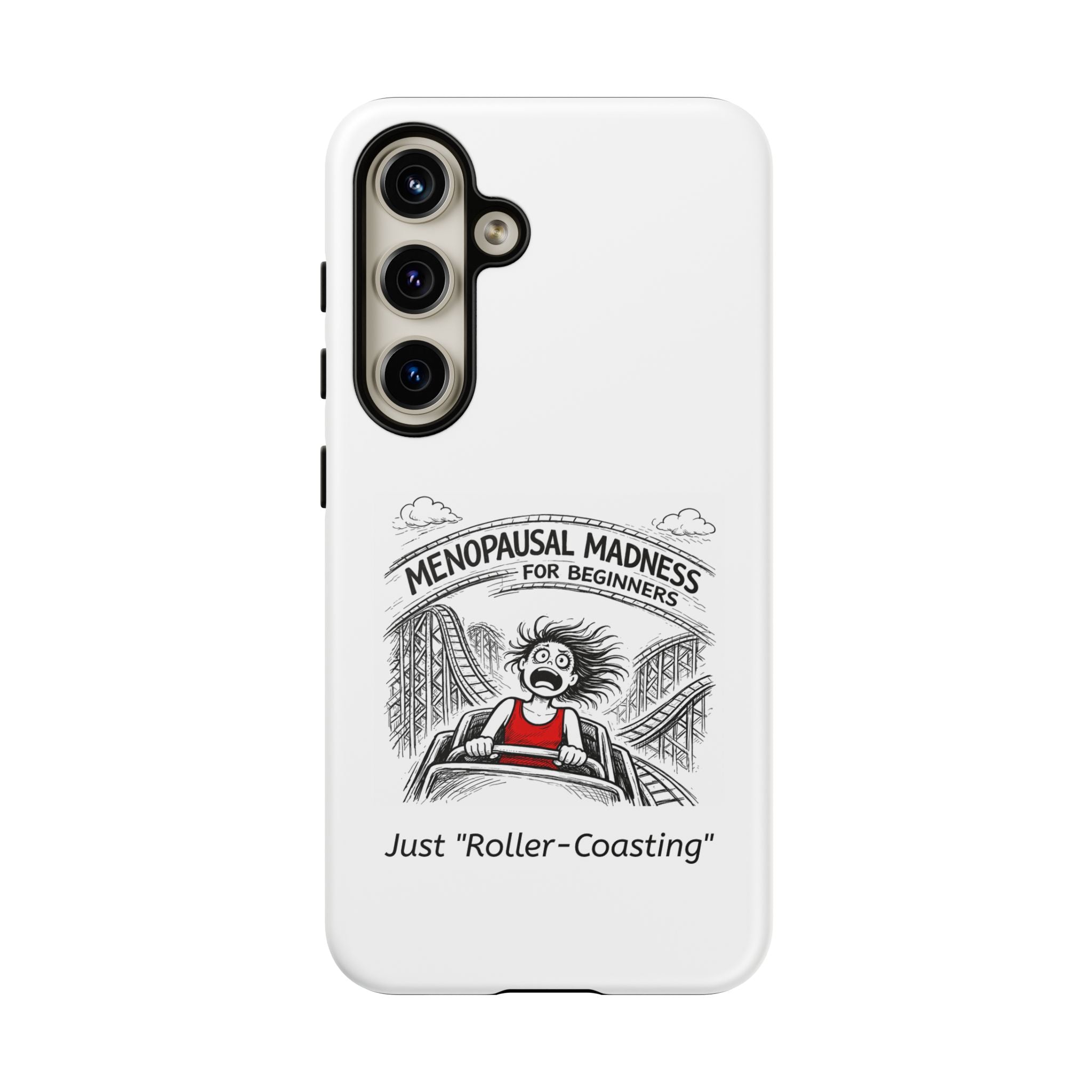 Phone Case - "Menopausal Madness for Beginners: Just 'Roller-Coasting'" Humorous Menopausal Women's Phone Cover