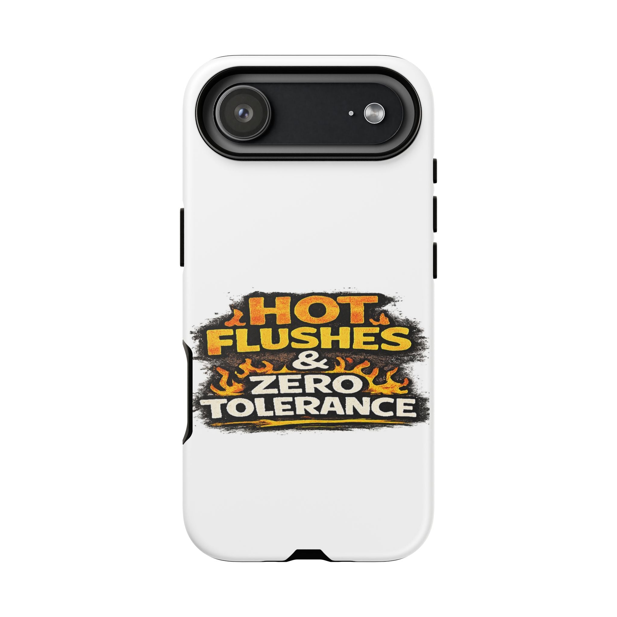 Phone Case — "Hot Flushes and Zero Tolerance"