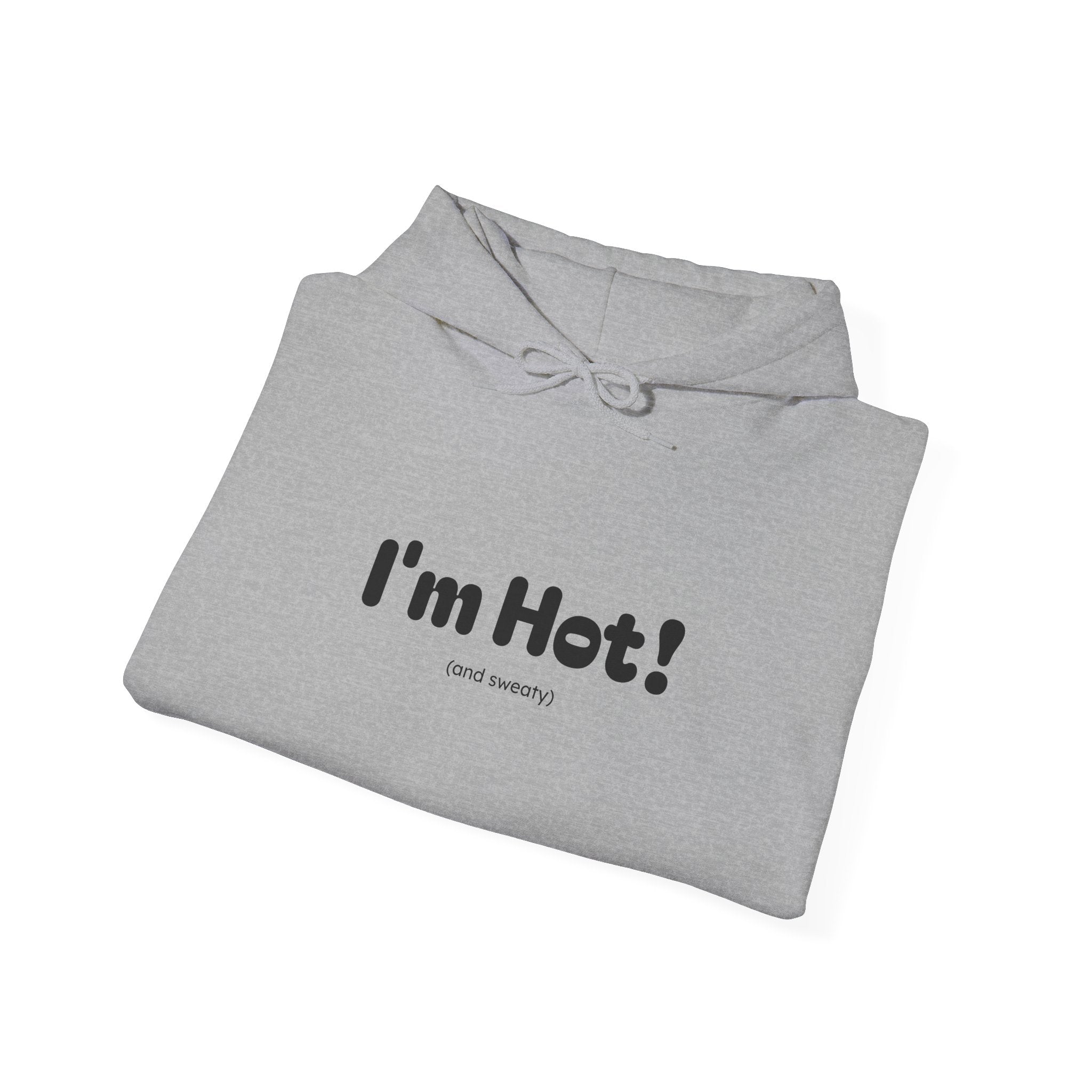 I'm Hot! (and sweaty) Hooded Sweatshirt — Minimal Graphic Cozy Pullover