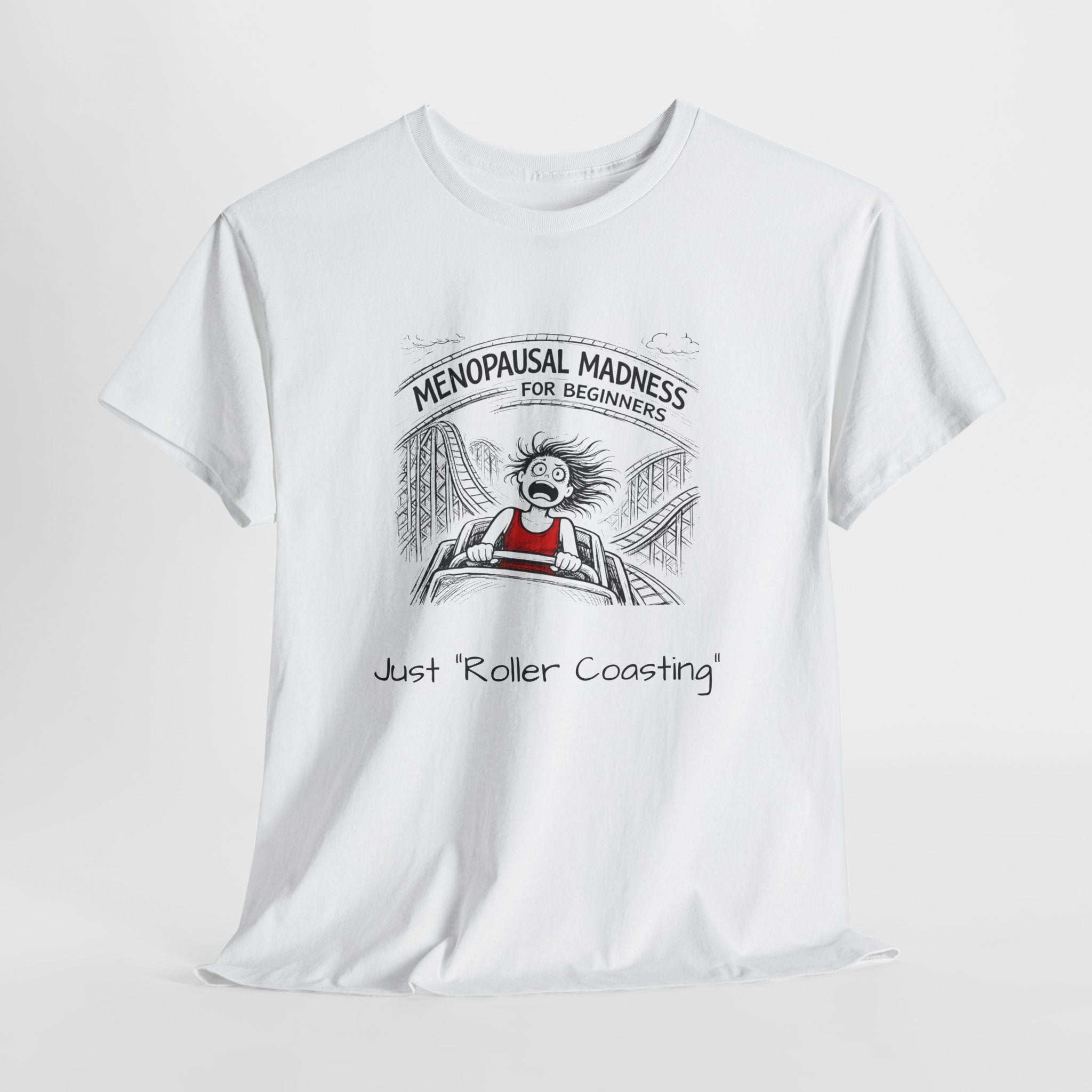 Menopausal Madness Tee — "Just Roller Coasting" Graphic T-Shirt