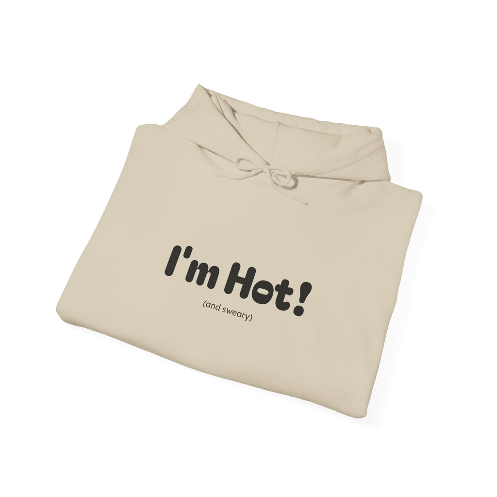 I'm Hot! (and sweary) Hooded Sweatshirt — Minimal Graphic Cozy Pullover