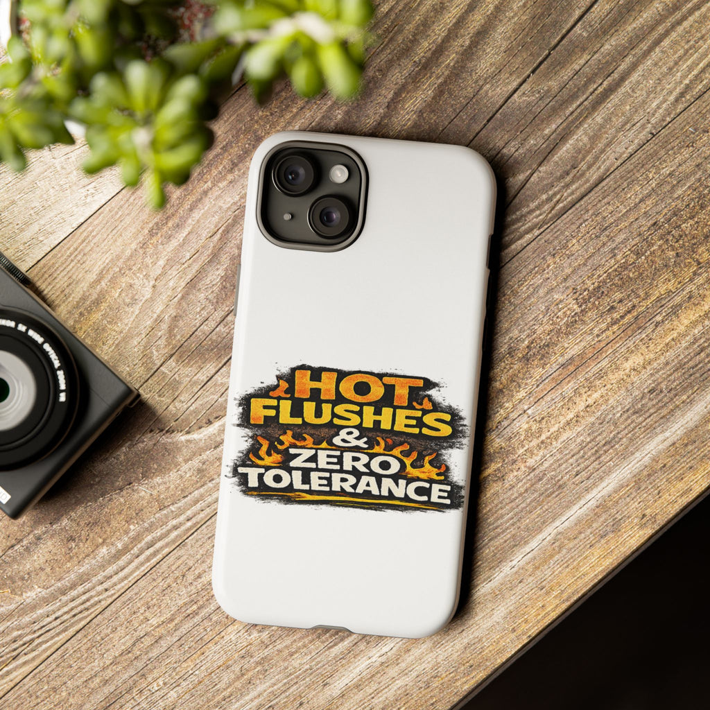 Phone Case — "Hot Flushes and Zero Tolerance"