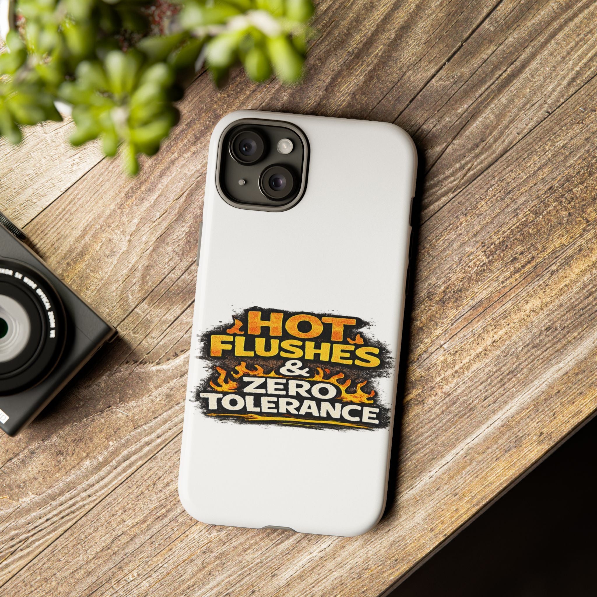 Phone Case — "Hot Flushes and Zero Tolerance"