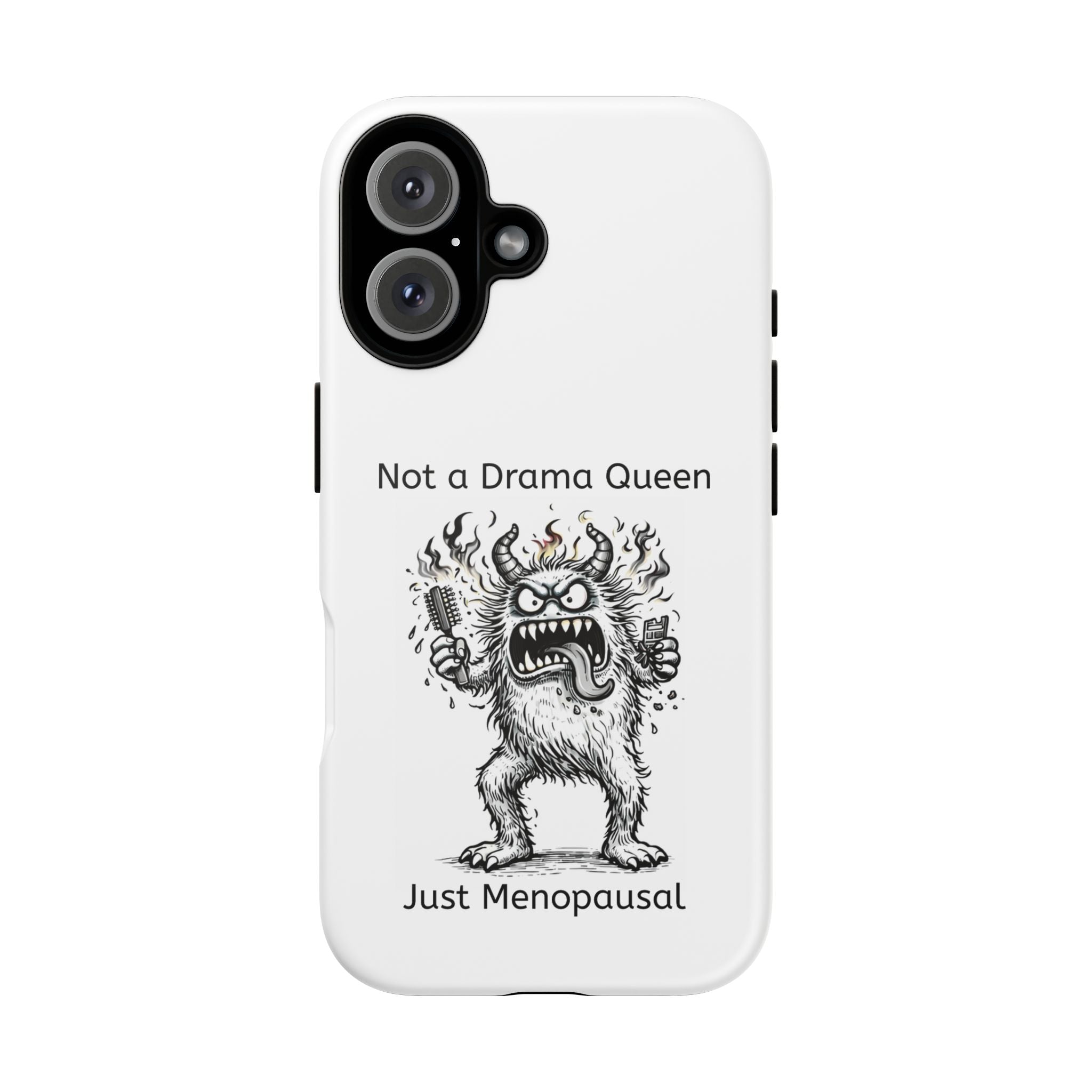Phone Case — "Not a Drama Queen, Just Menopausal"