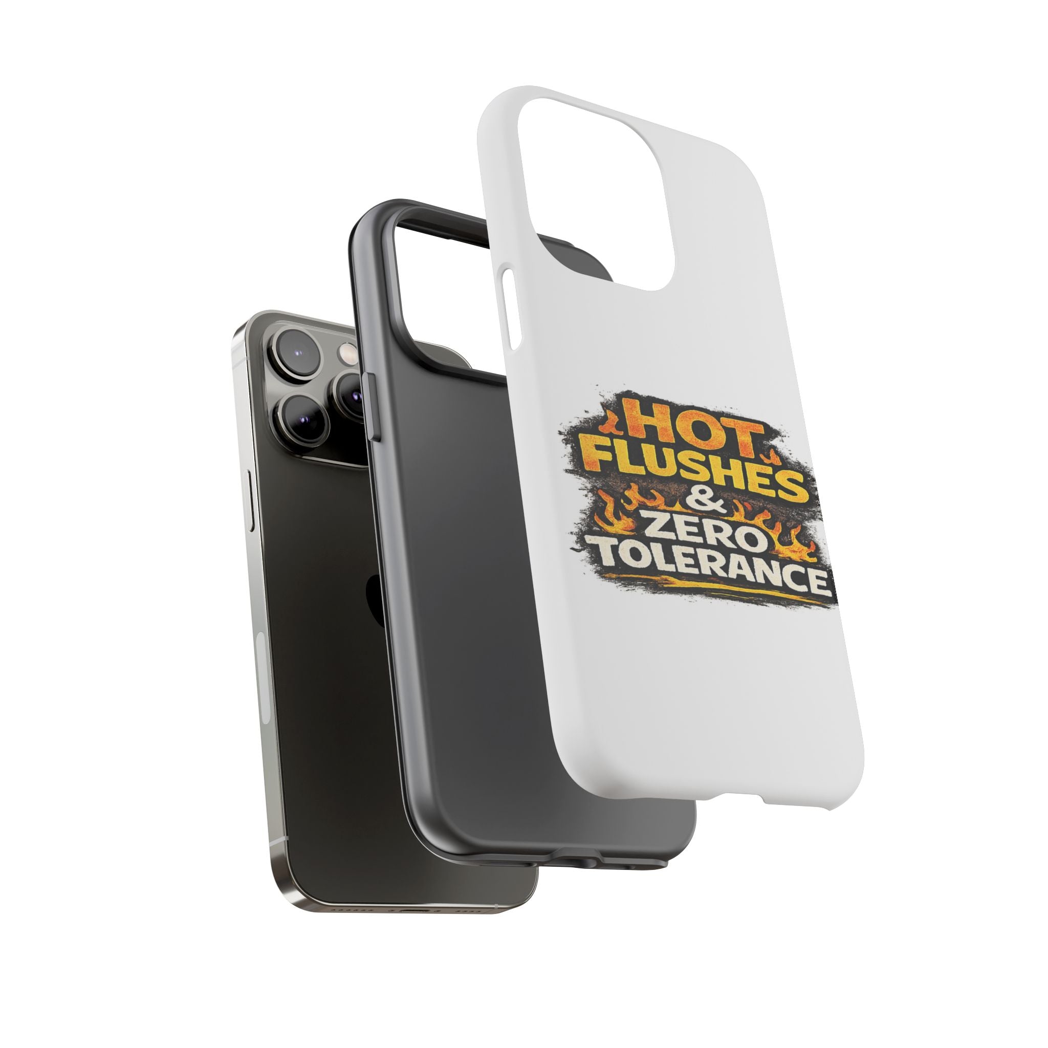 Phone Case — "Hot Flushes and Zero Tolerance"