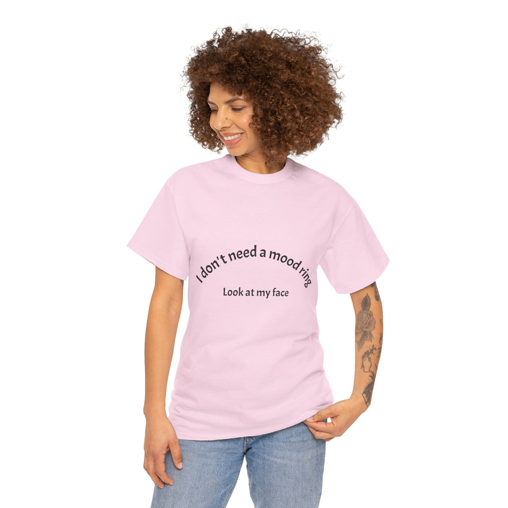 T‑Shirt — "I don't need a mood ring, look at my face" Graphic Tee