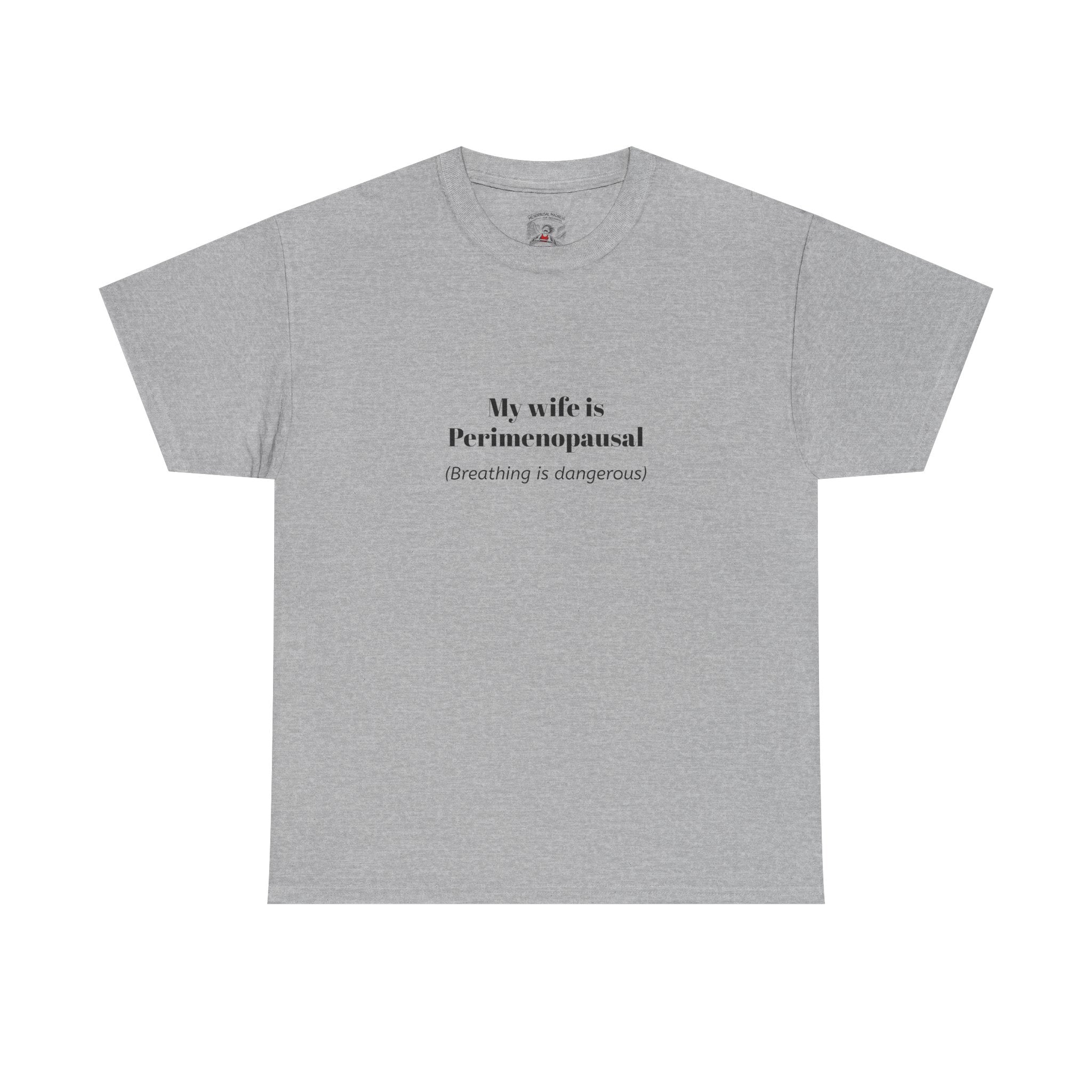 T-Shirt — "My wife is Perimenopausal (Breathing is dangerous)" Funny Menopause Tee