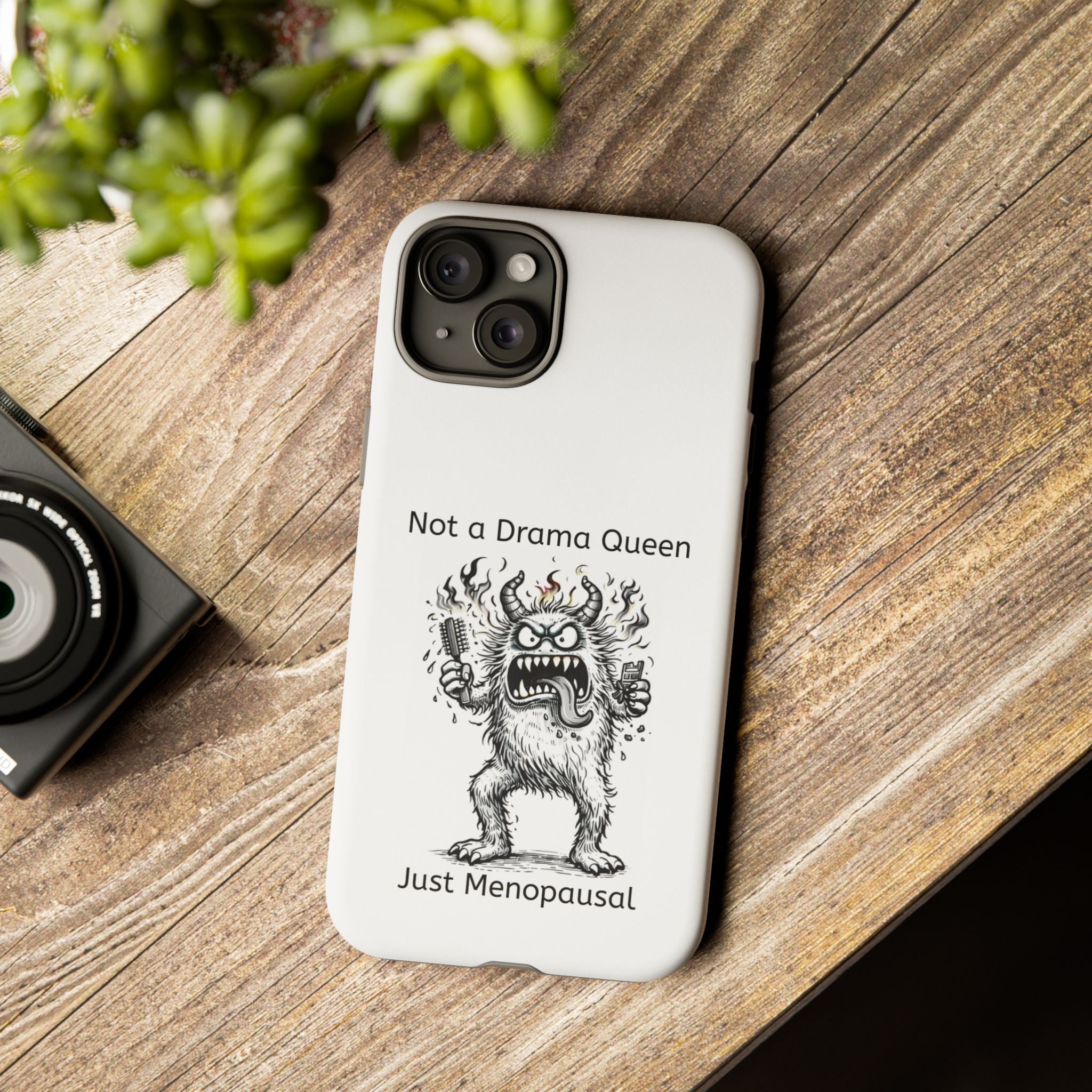 Phone Case — "Not a Drama Queen, Just Menopausal"