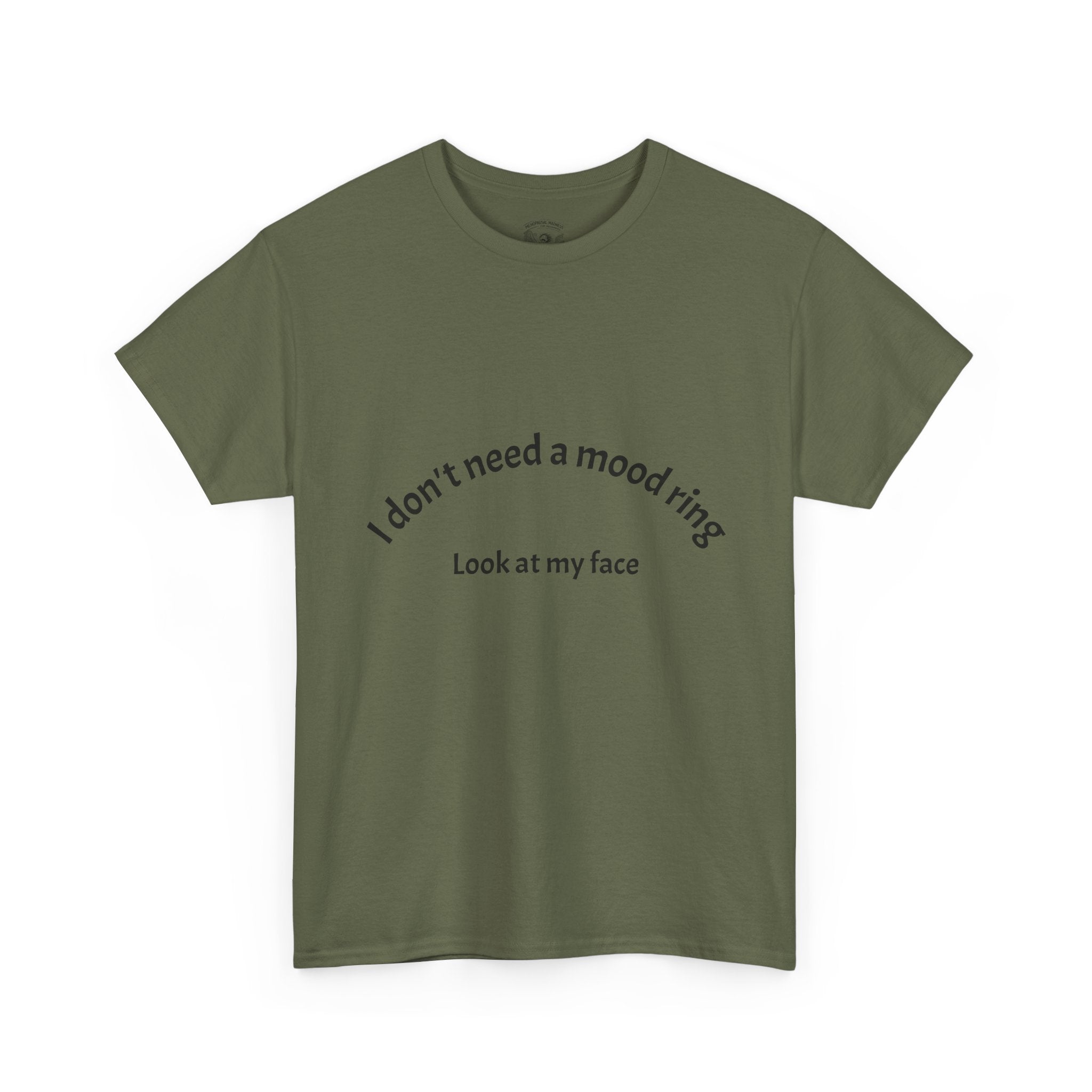 T‑Shirt — "I don't need a mood ring, look at my face" Graphic Tee