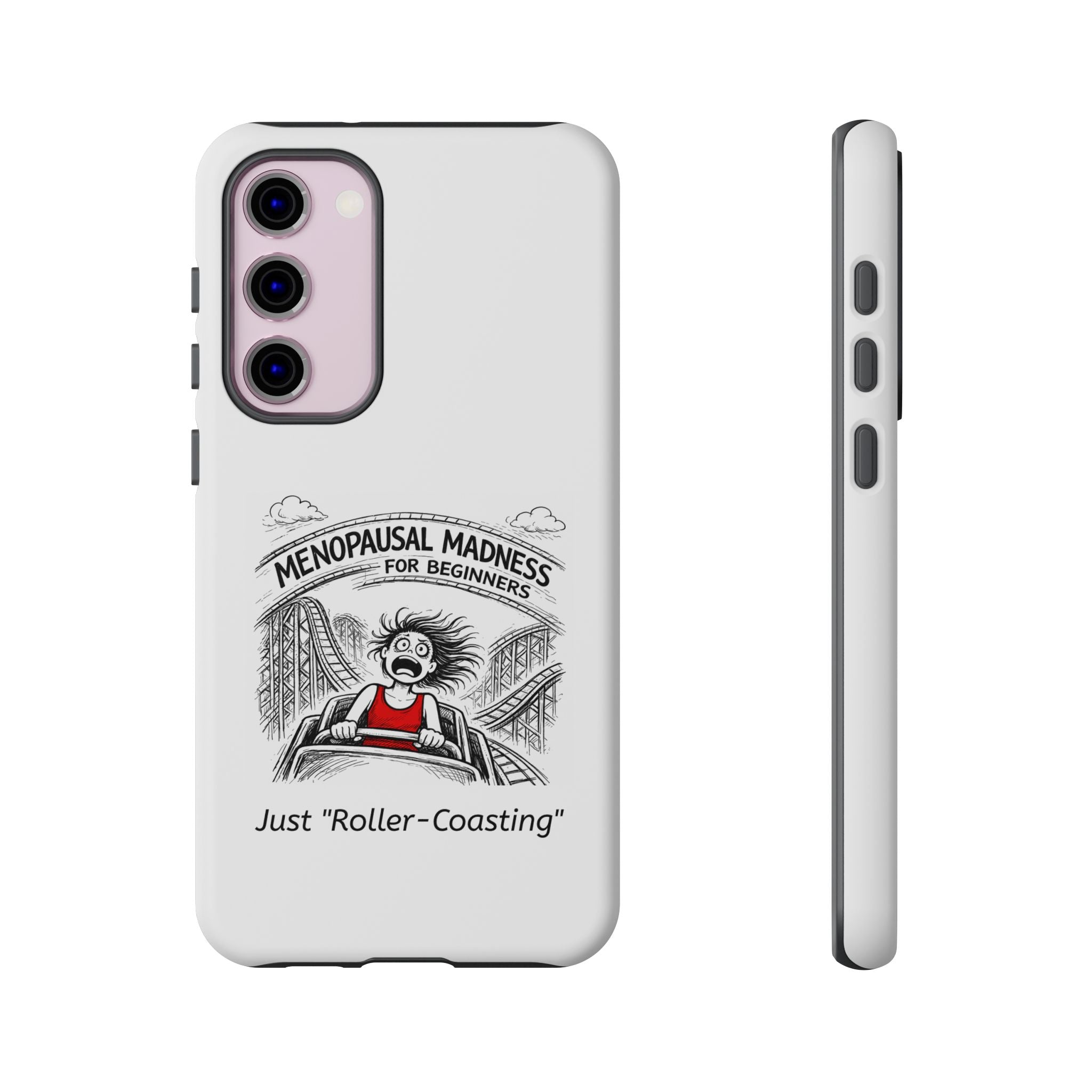 Phone Case - "Menopausal Madness for Beginners: Just 'Roller-Coasting'" Humorous Menopausal Women's Phone Cover