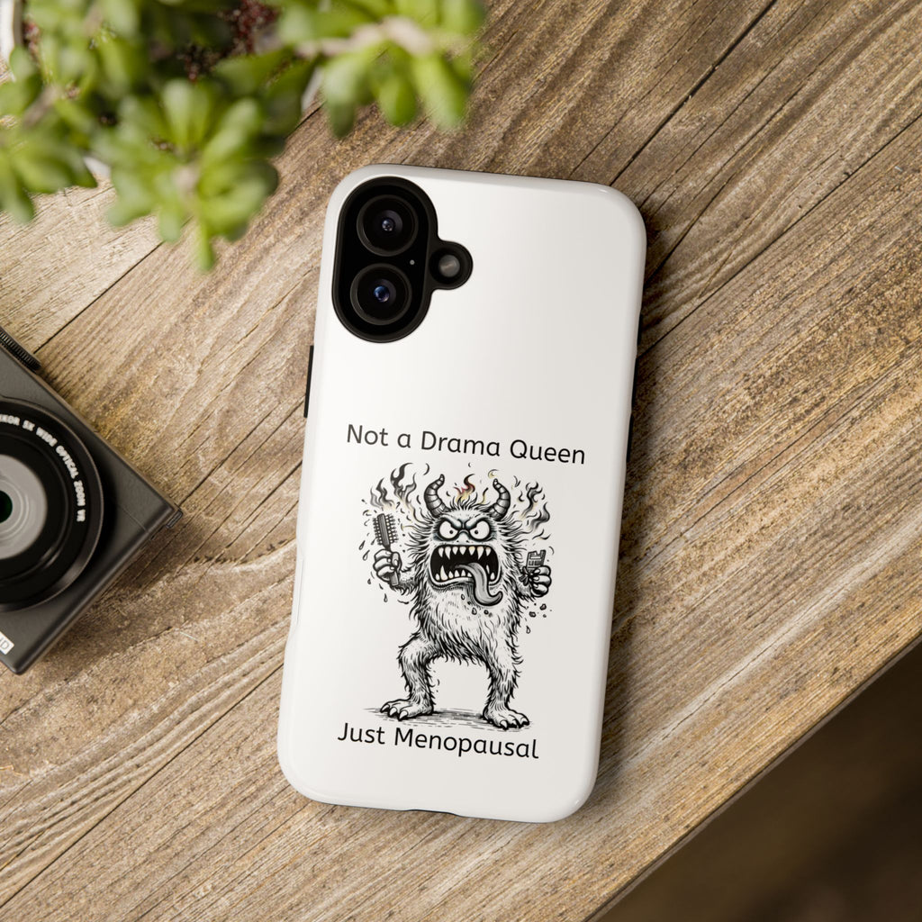 Phone Case — "Not a Drama Queen, Just Menopausal"