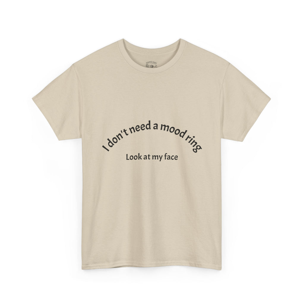 T‑Shirt — "I don't need a mood ring, look at my face" Graphic Tee