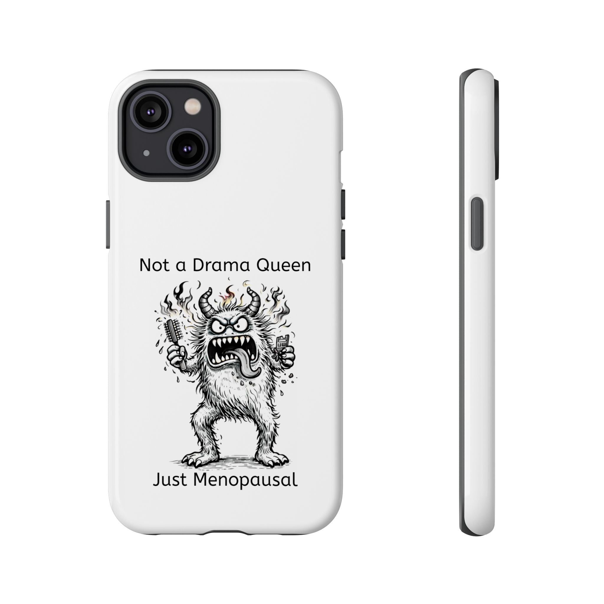 Phone Case — "Not a Drama Queen, Just Menopausal"