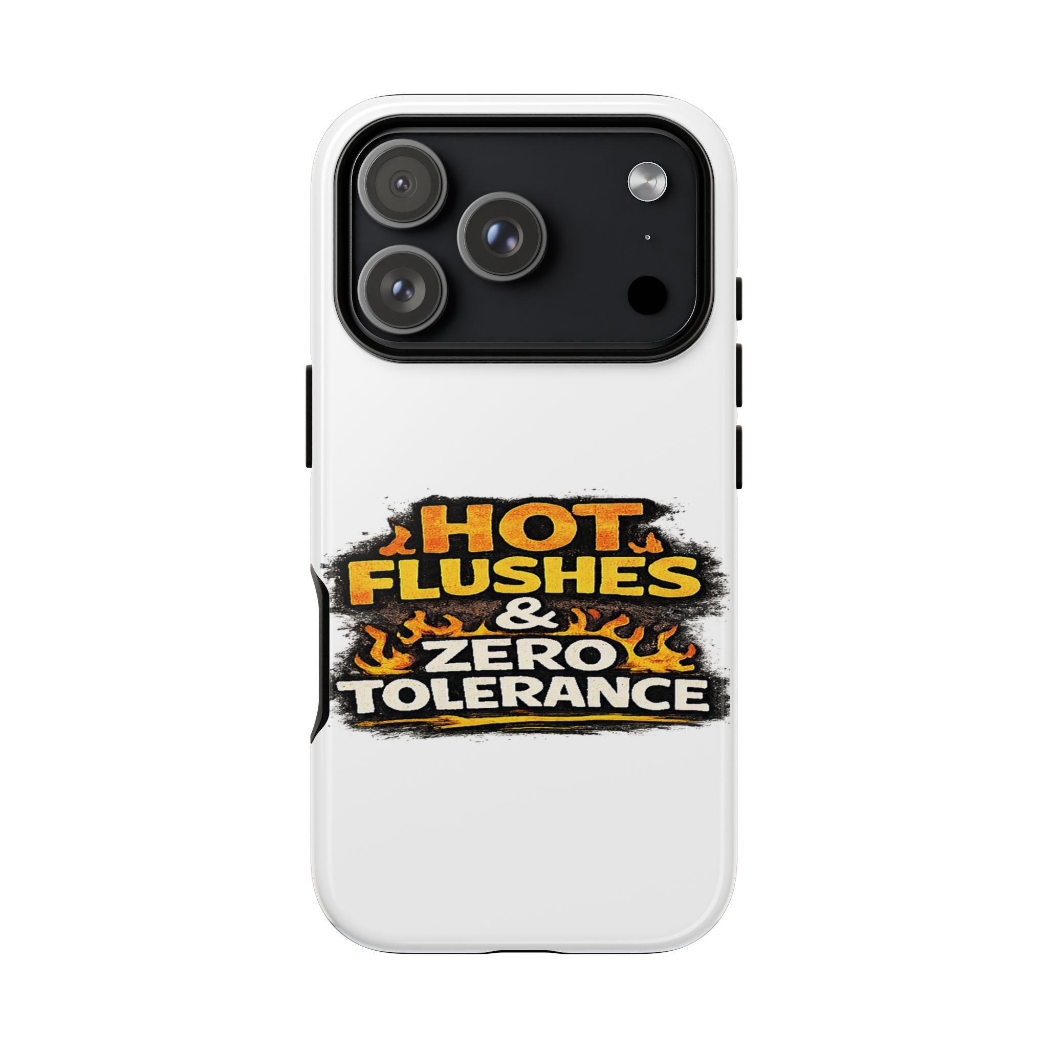 Phone Case — "Hot Flushes and Zero Tolerance"