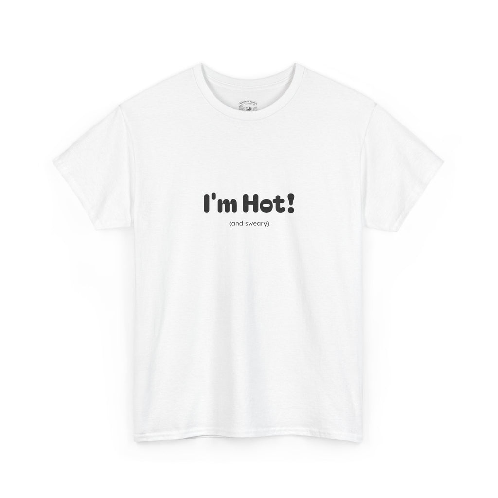 I'm Hot!  and sweary Graphic Tee — Funny Minimalist Statement T-Shirt
