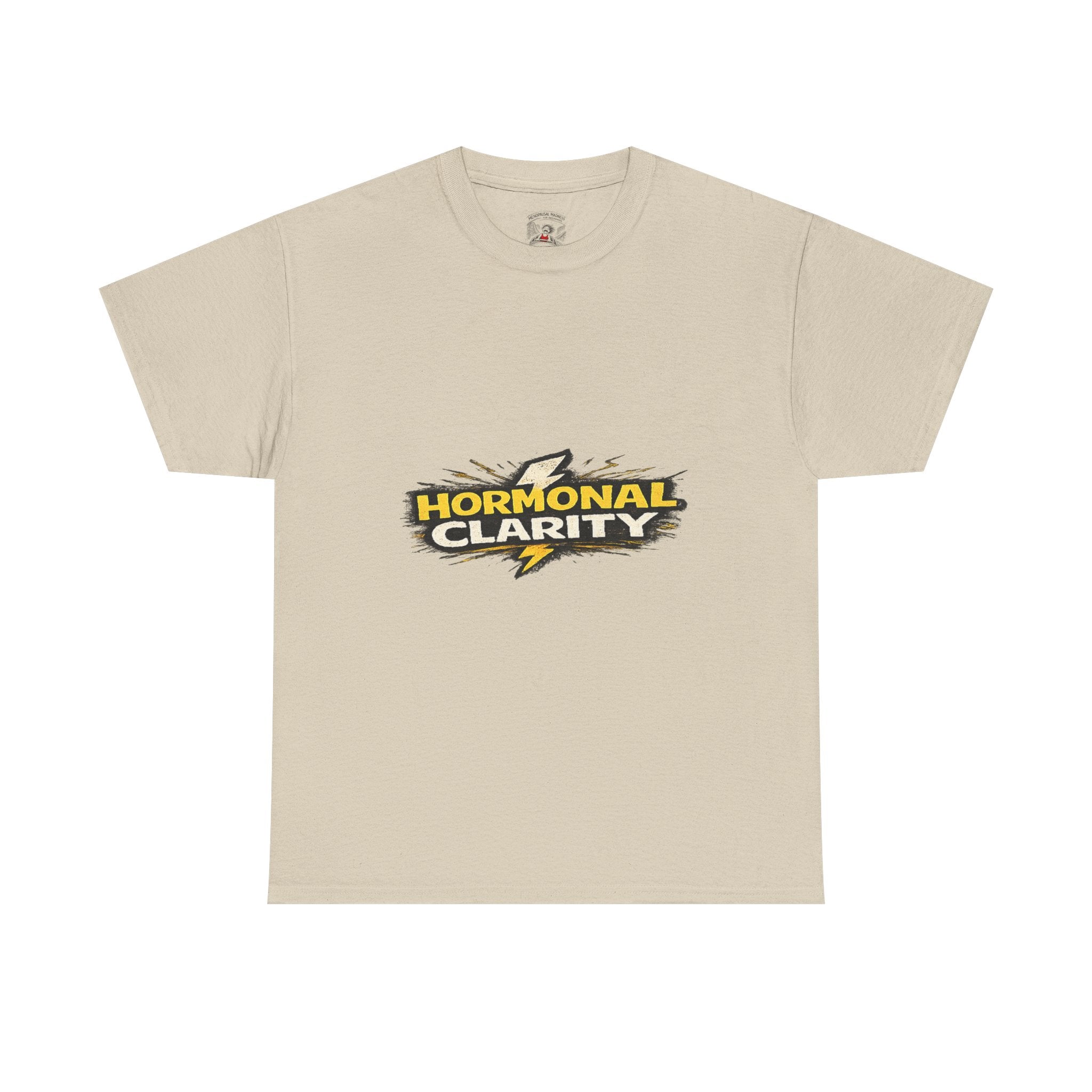 Hormonal Clarity T-Shirt — Funny Empowerment Tee