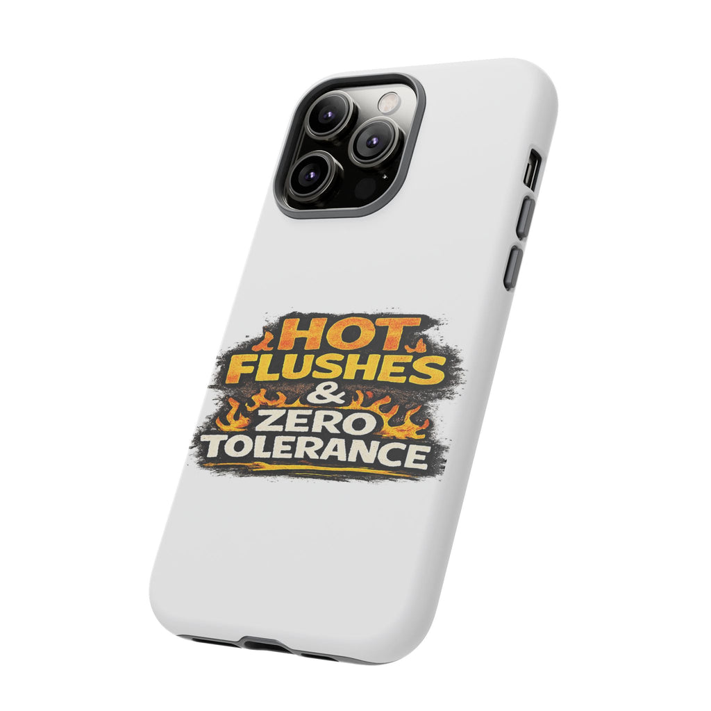 Phone Case — "Hot Flushes and Zero Tolerance"