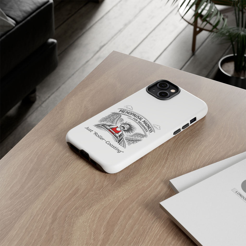 Phone Case - "Menopausal Madness for Beginners: Just 'Roller-Coasting'" Humorous Menopausal Women's Phone Cover