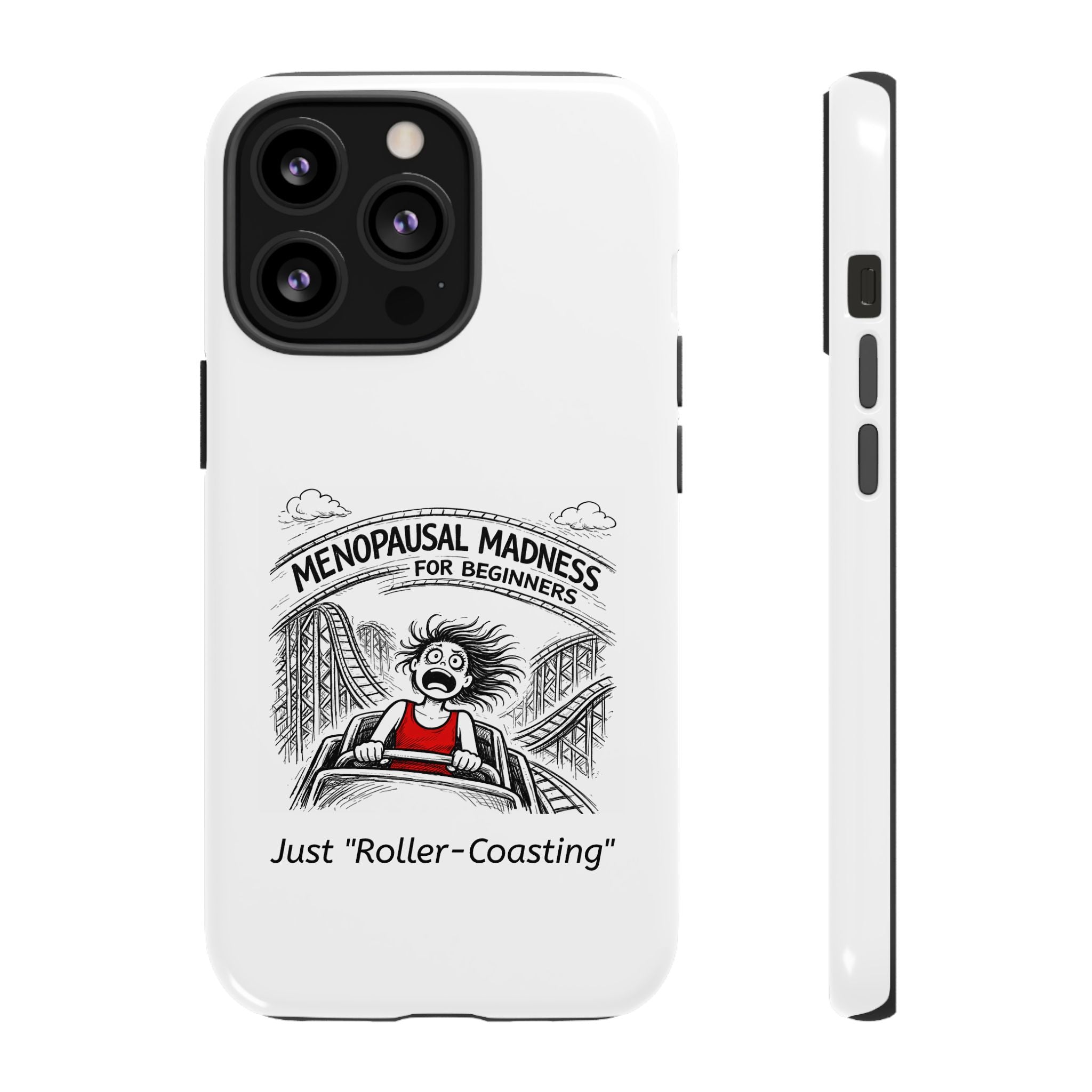 Phone Case - "Menopausal Madness for Beginners: Just 'Roller-Coasting'" Humorous Menopausal Women's Phone Cover