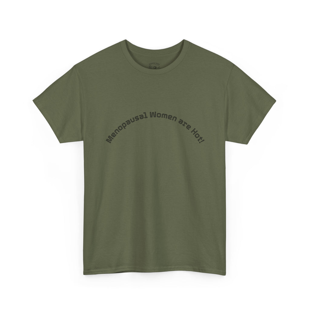 T‑Shirt — "Menopausal Women are Hot" Minimal Graphic Tee