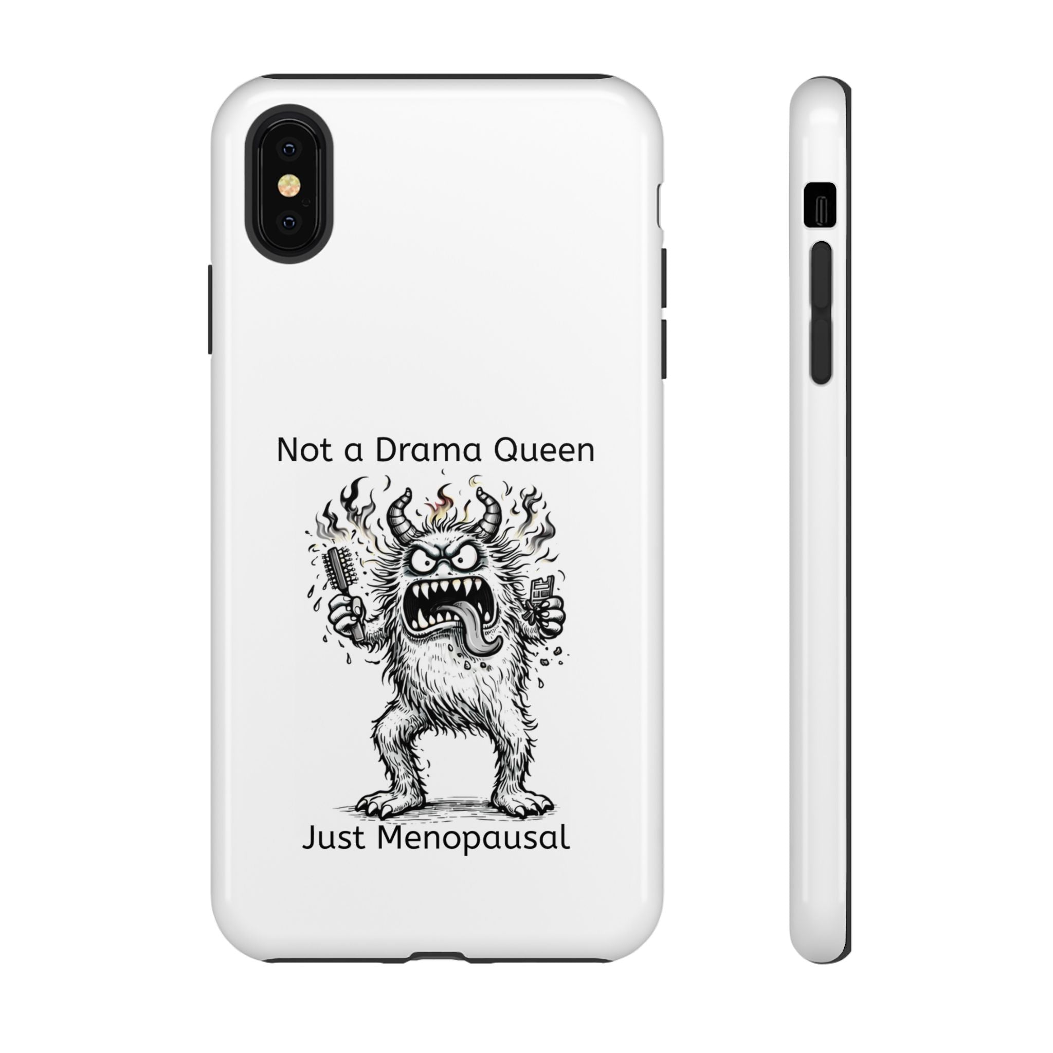 Phone Case — "Not a Drama Queen, Just Menopausal"