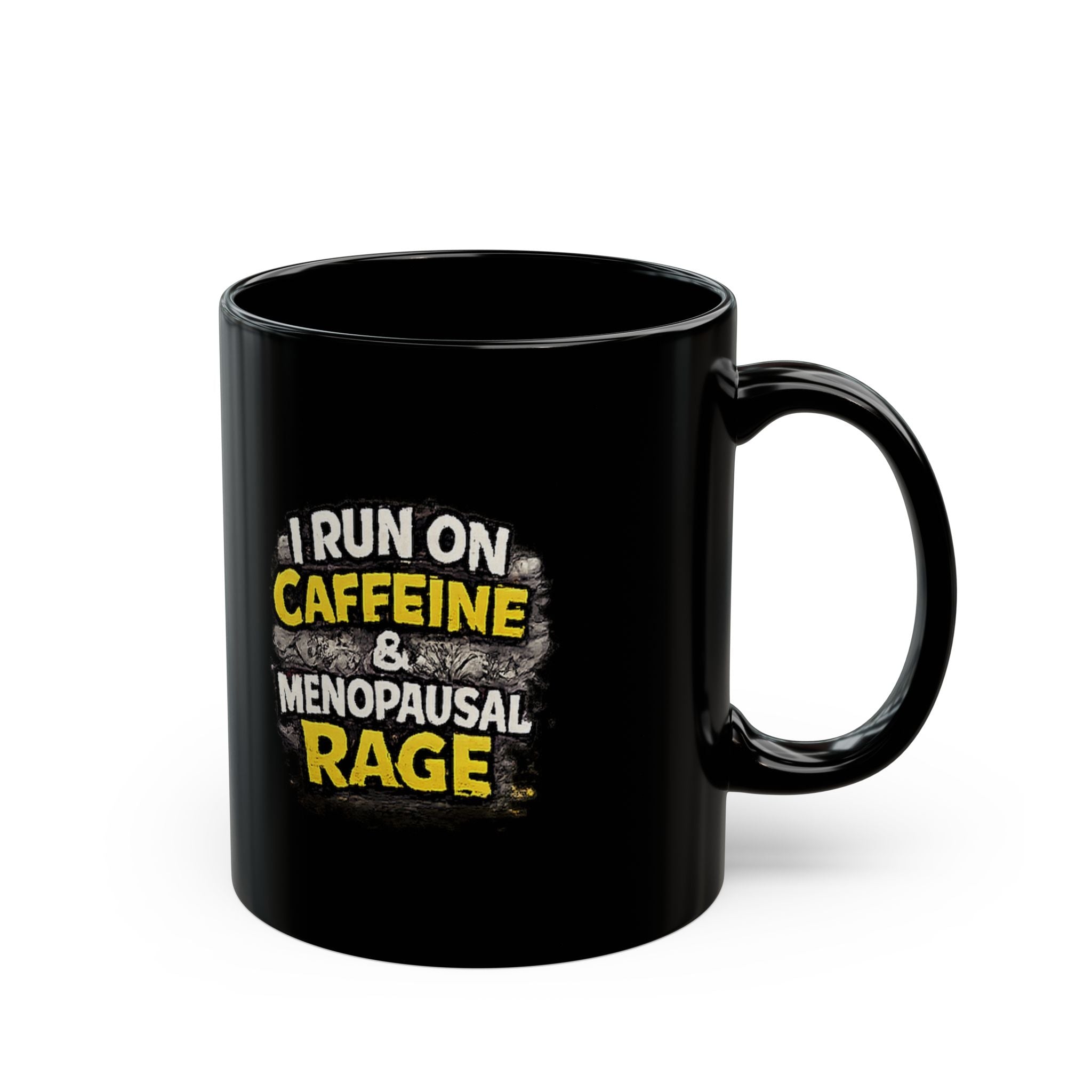 "I run on coffee and menopausal rage" Black Mug — Funny Novelty Coffee Cup (11oz/15oz)