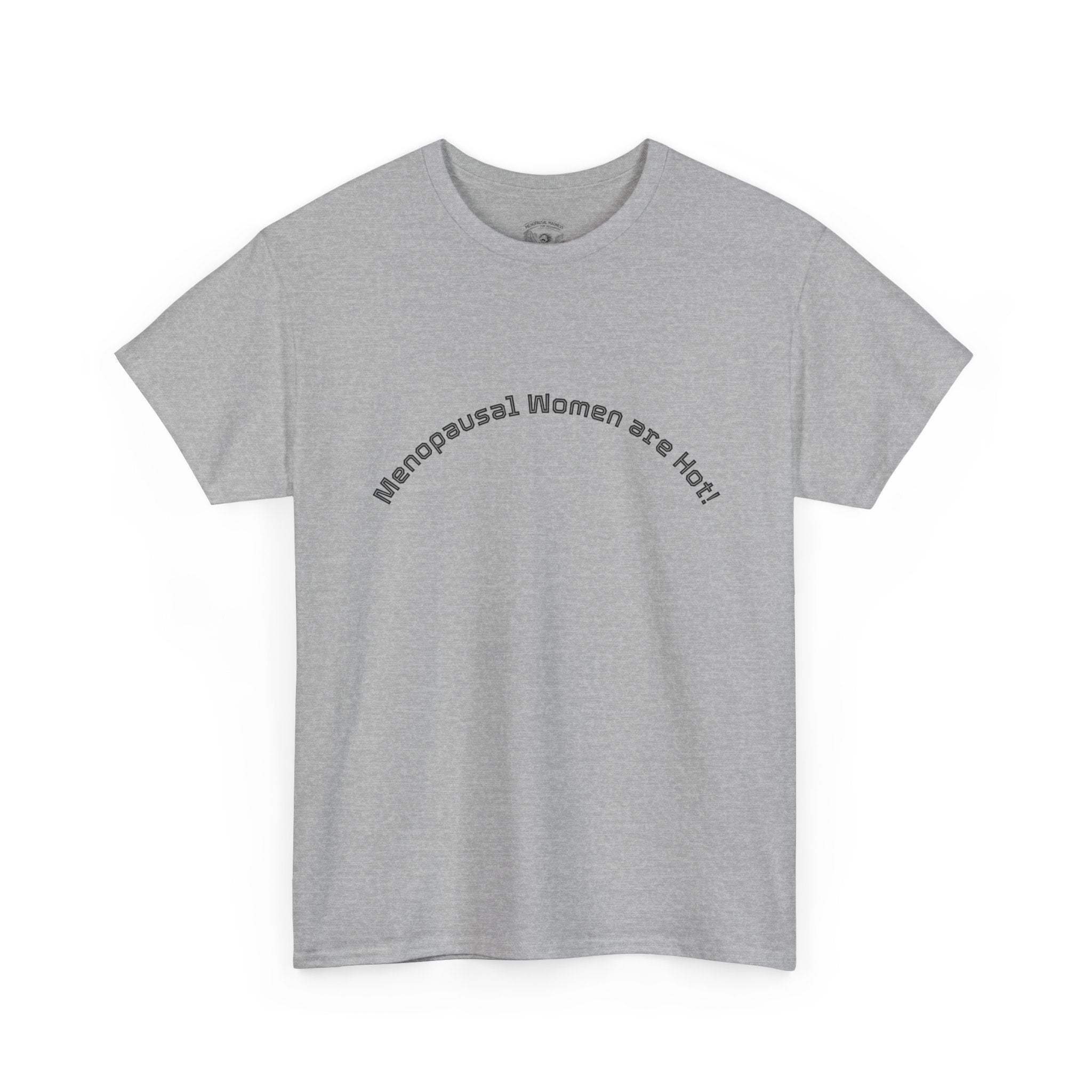 T‑Shirt — "Menopausal Women are Hot" Minimal Graphic Tee