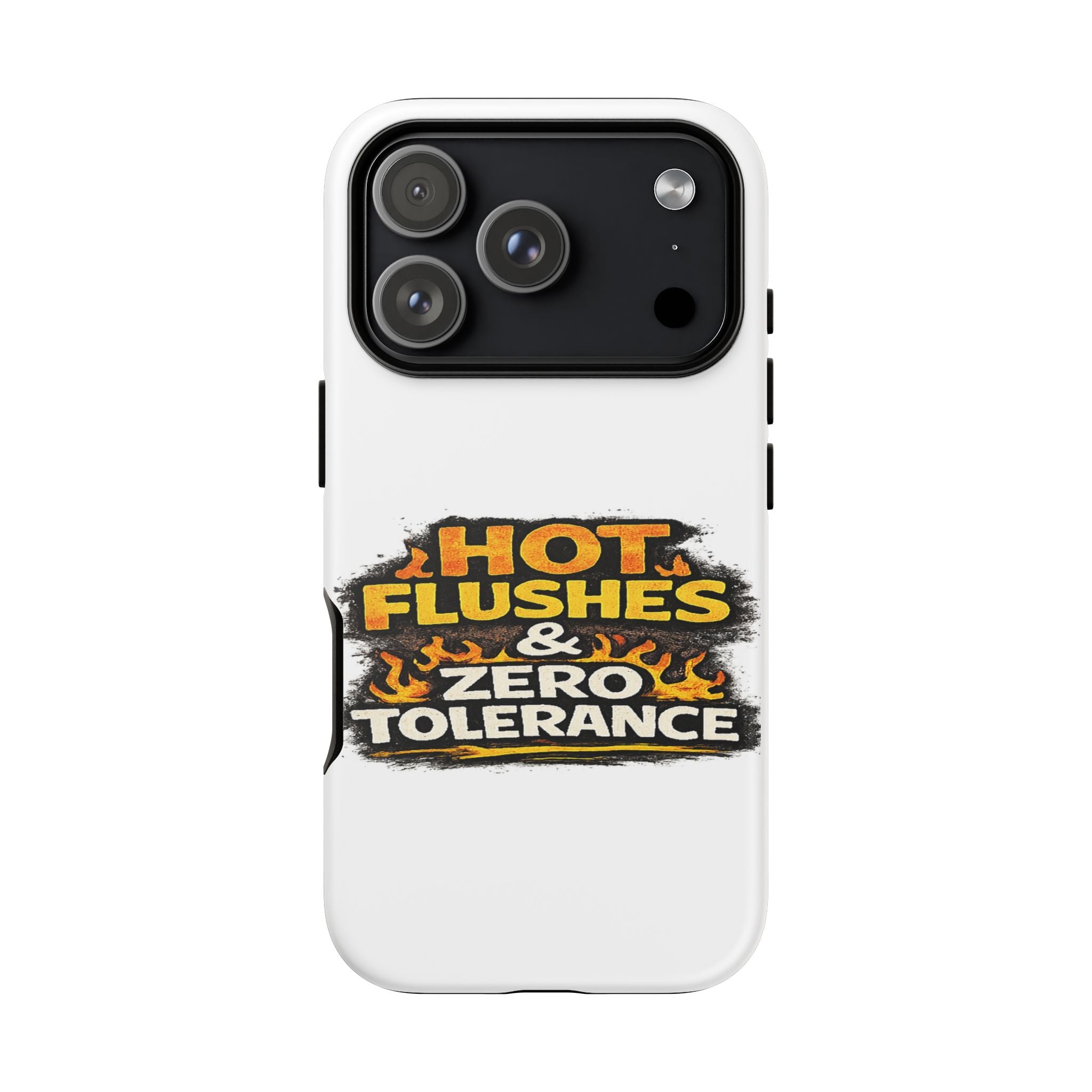 Phone Case — "Hot Flushes and Zero Tolerance"
