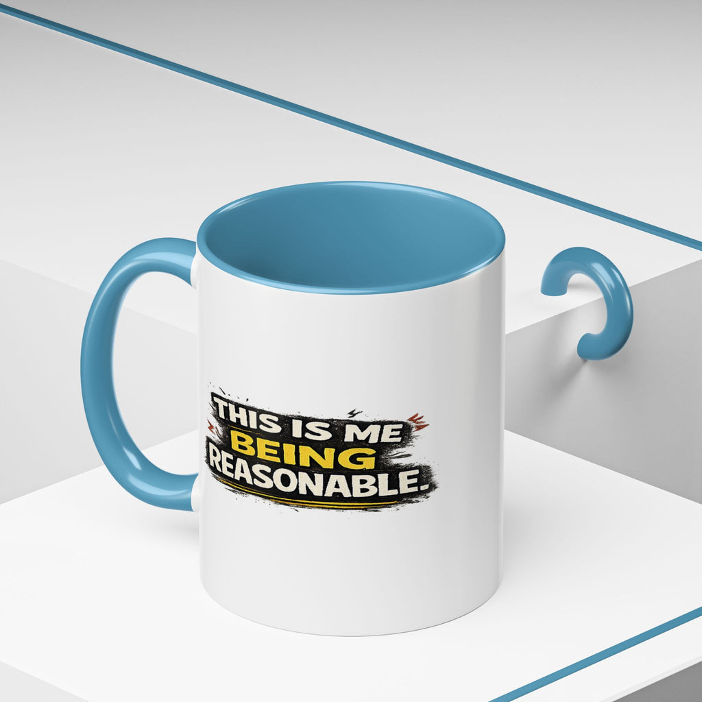 "This is me being reasonable" Coffee Mug  Accent Ceramic Mug (11oz)
