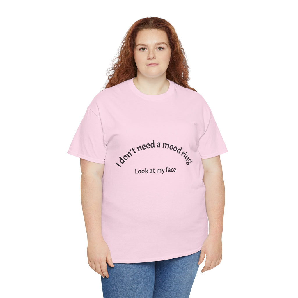 T‑Shirt — "I don't need a mood ring, look at my face" Graphic Tee