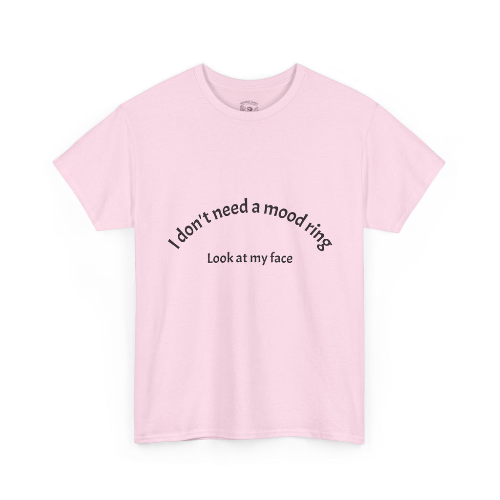 T‑Shirt — "I don't need a mood ring, look at my face" Graphic Tee