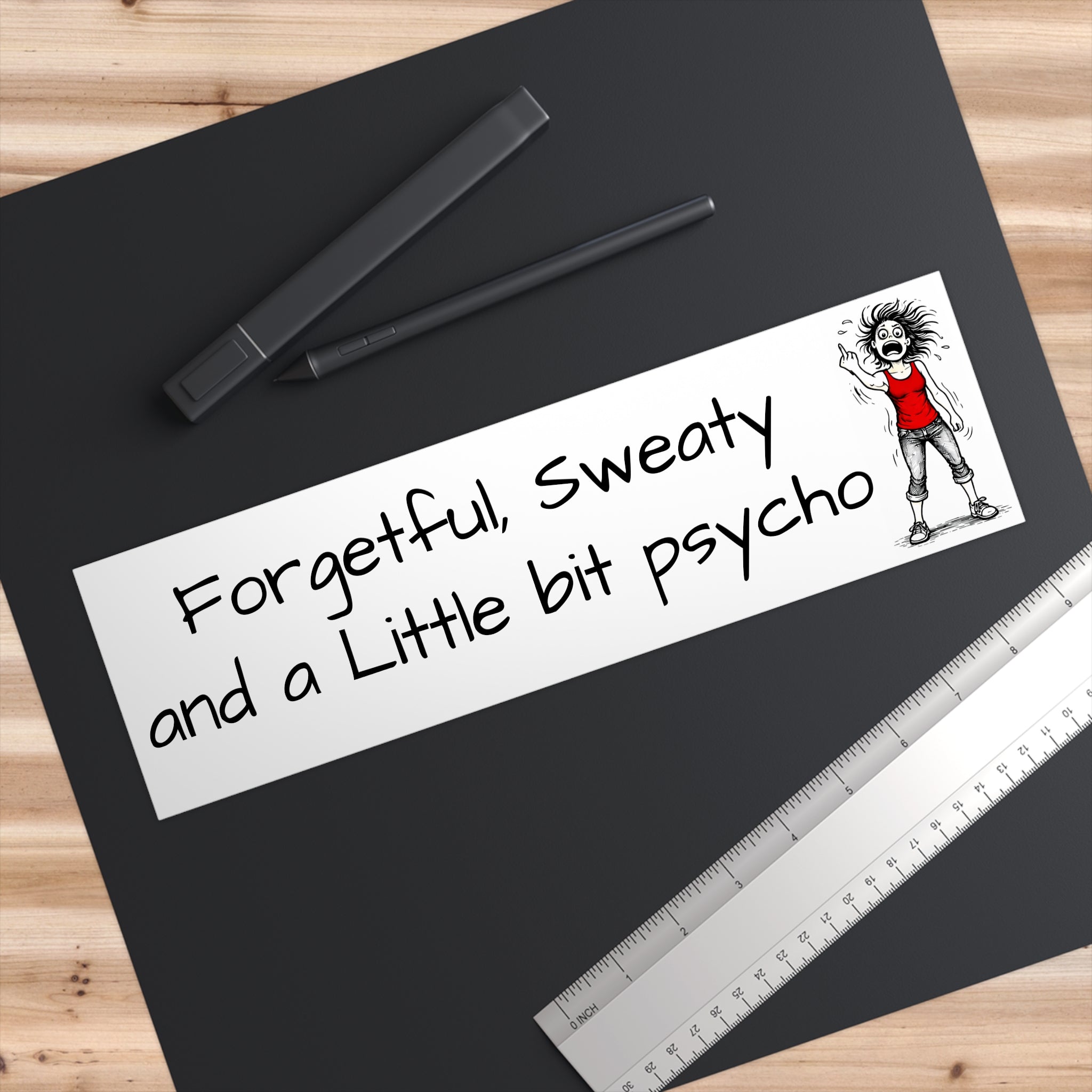 "Forgetful, sweaty and a little bit psycho" Humorous Car Decal